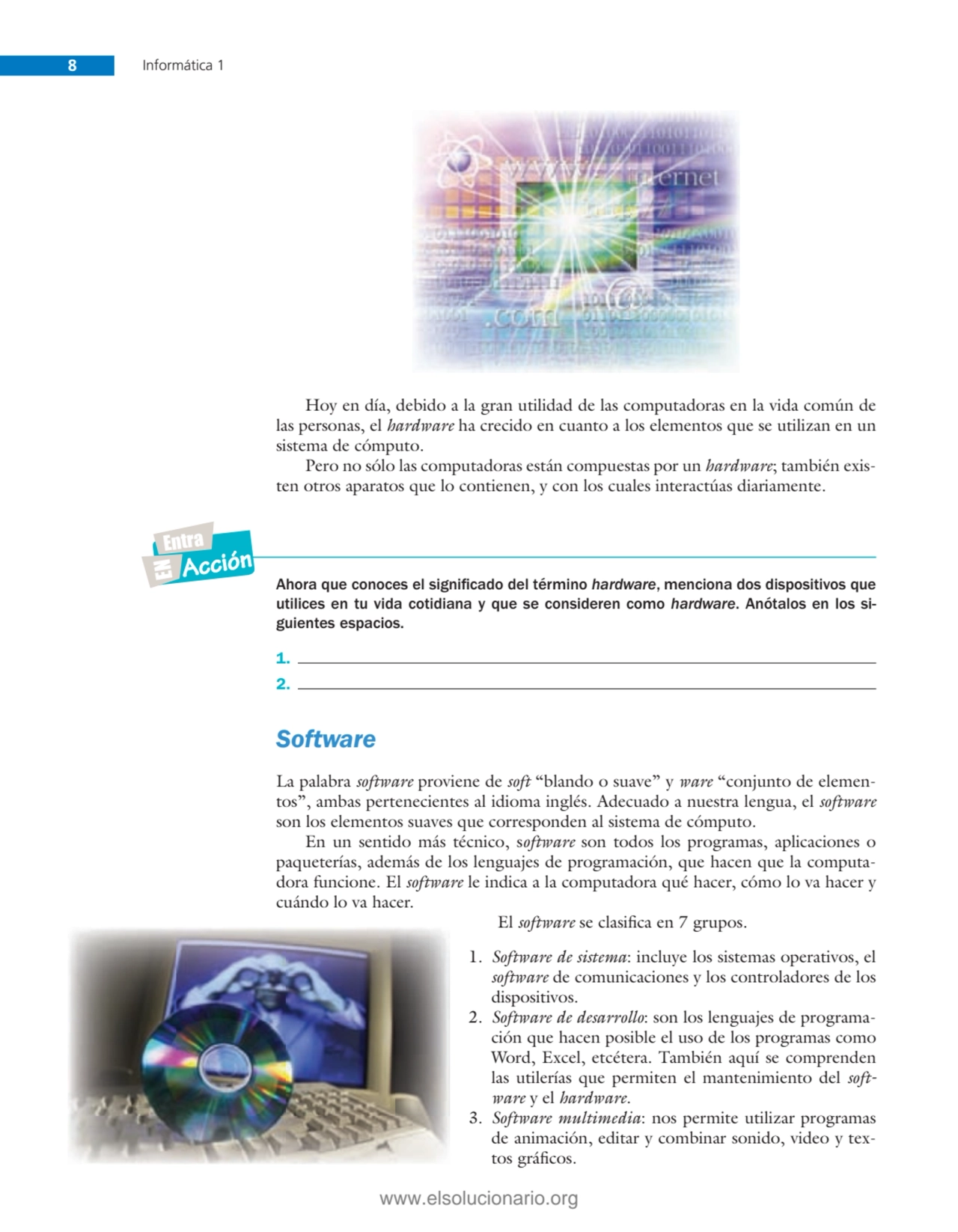 8 Informática 1
Hoy en día, debido a la gran utilidad de las computadoras en la vida común de 
la…