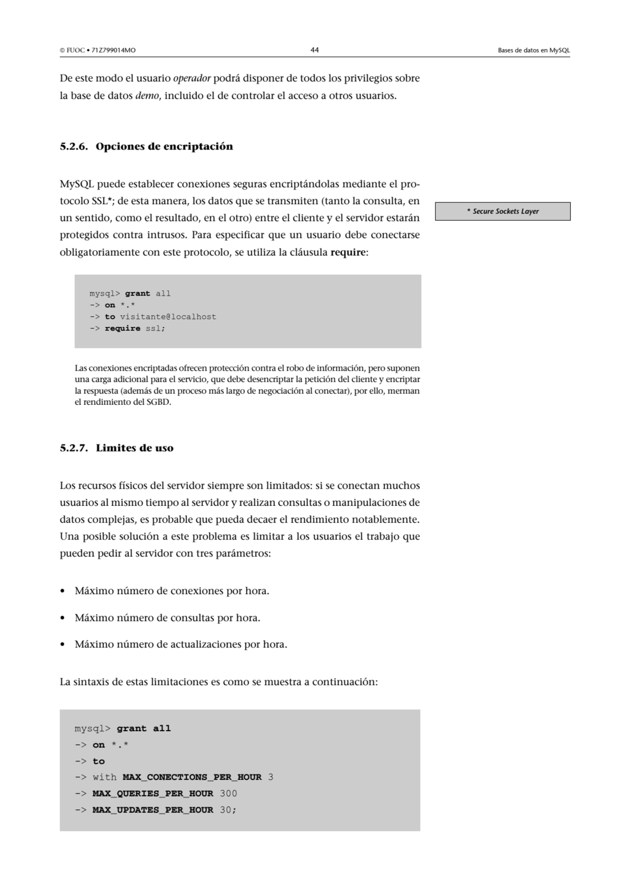  FUOC • 71Z799014MO 44 Bases de datos en MySQL
De este modo el usuario operador podrá disponer de…