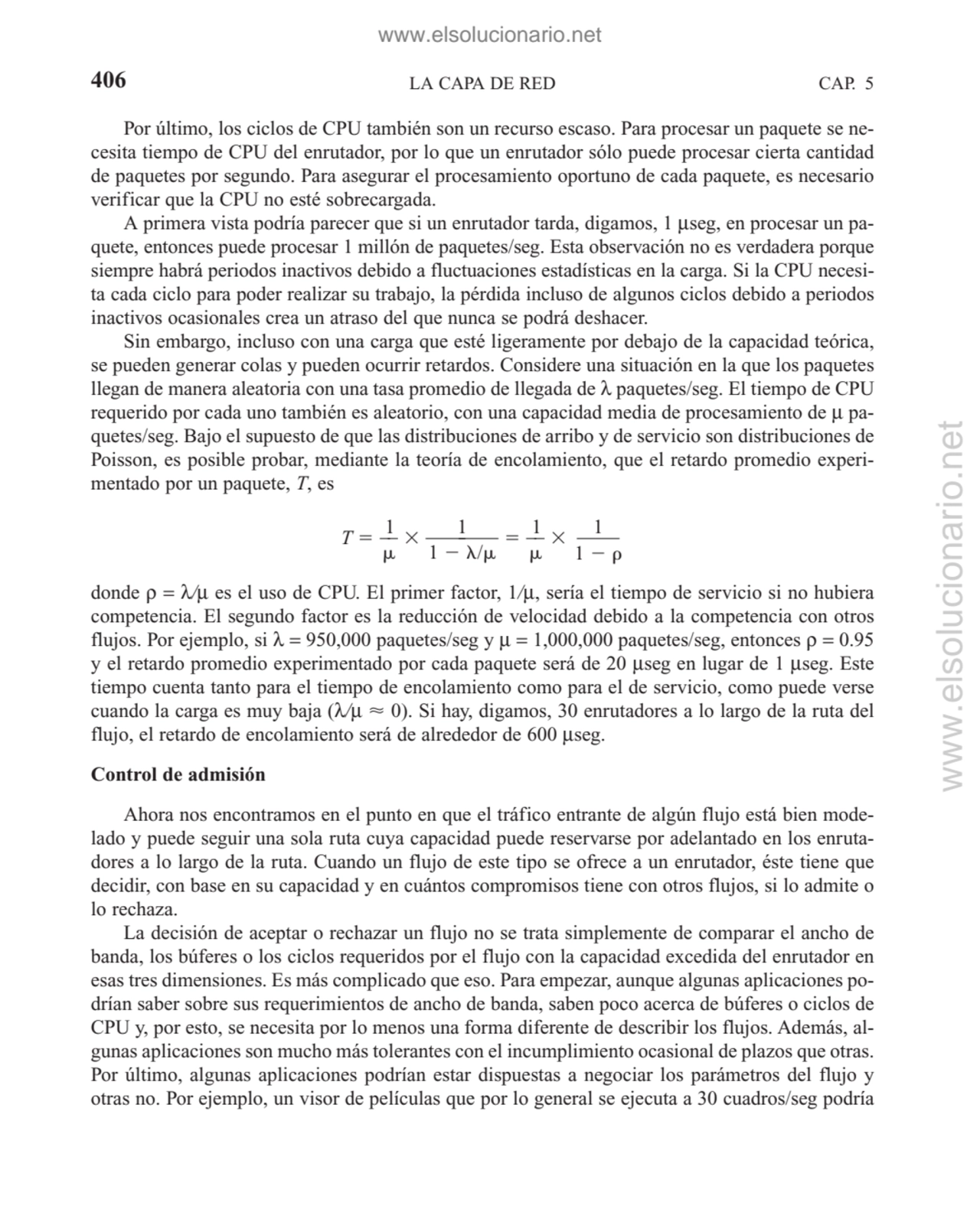 LA CAPA DE RED
Por último, los ciclos de CPU también son un recurso escaso. Para procesar un paque…