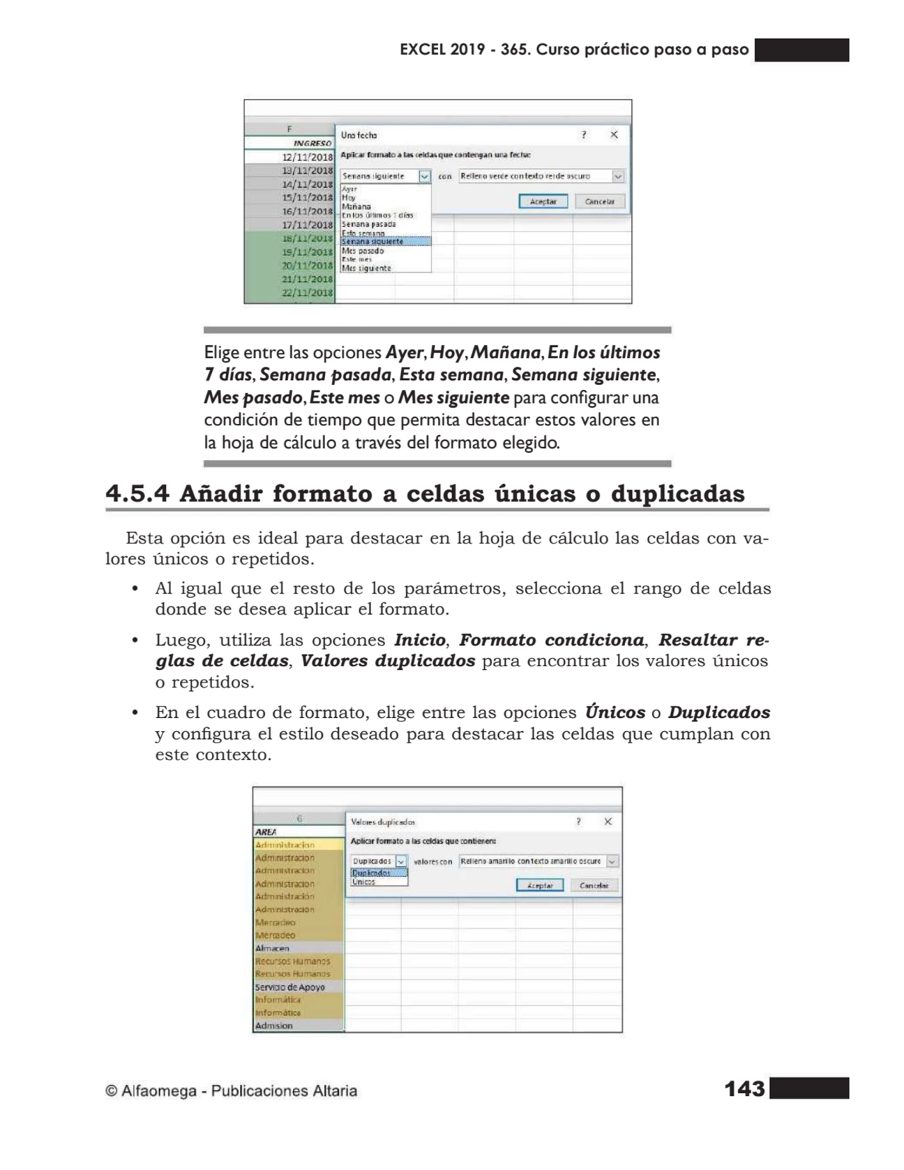 143
Elige entre las opciones Ayer,Hoy,Mañana,En los últimos
7 días, Semana pasada, Esta semana, S…