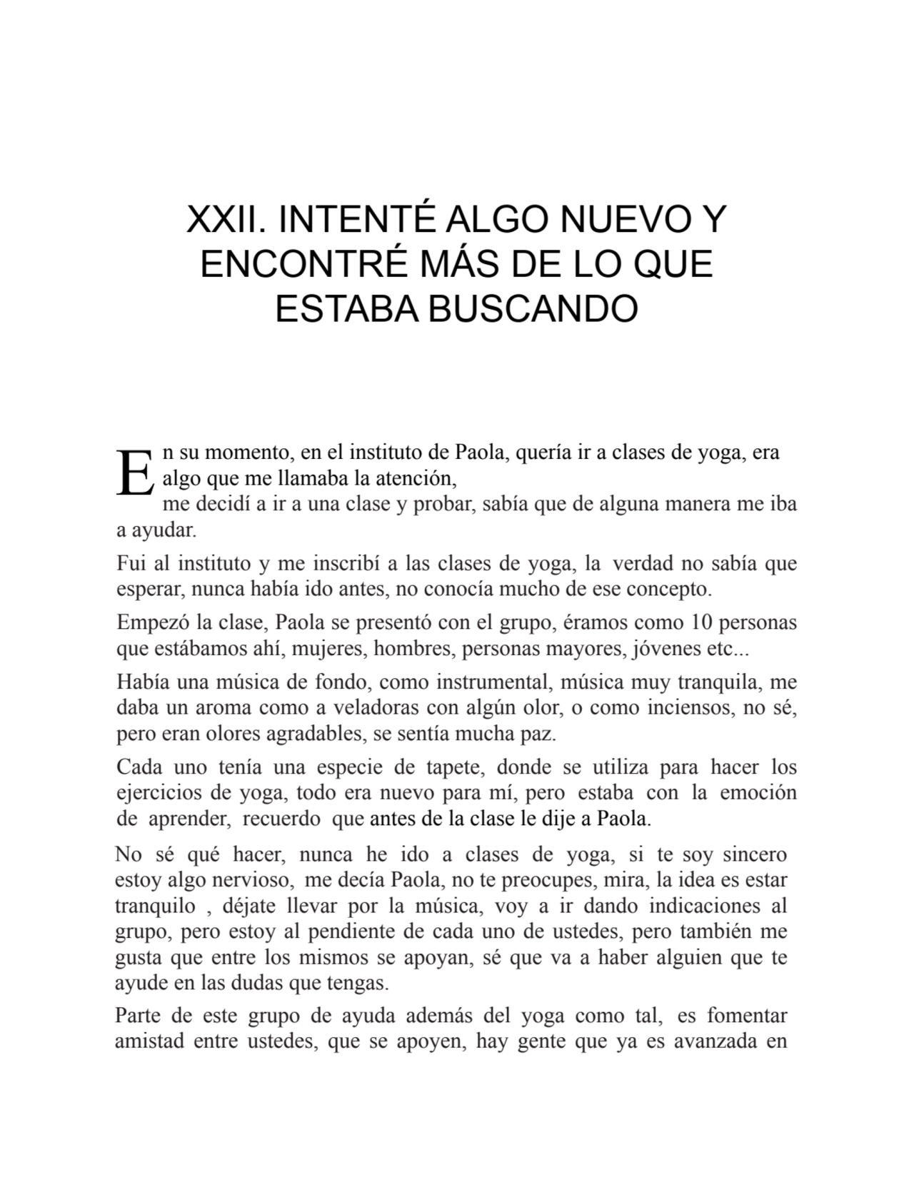 E
XXII. INTENTÉ ALGO NUEVO Y
ENCONTRÉ MÁS DE LO QUE
ESTABA BUSCANDO
n su momento, en el institu…