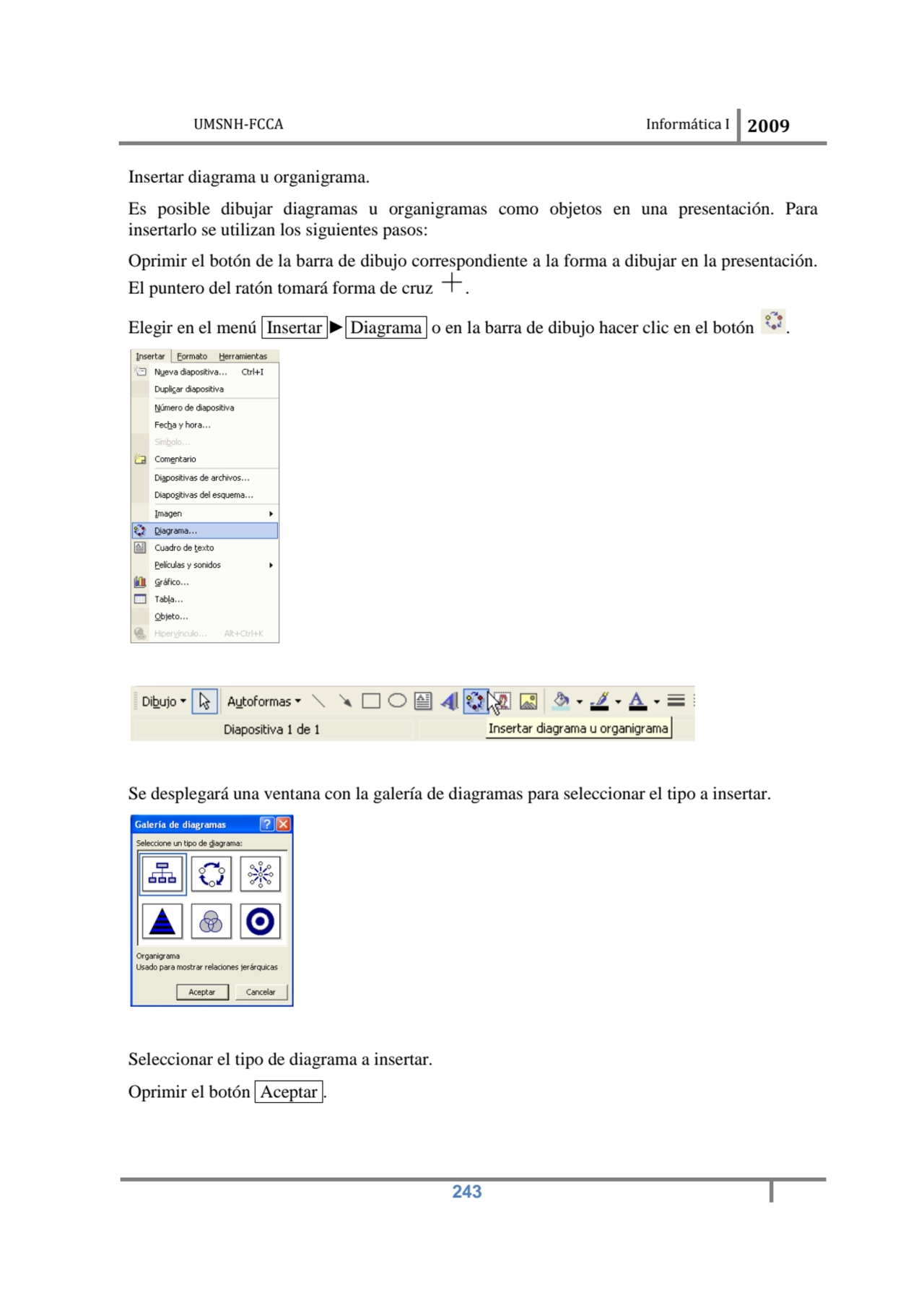 UMSNH-FCCA Informática I 2009
 243
Insertar diagrama u organigrama. 
Es posible dibujar diagrama…