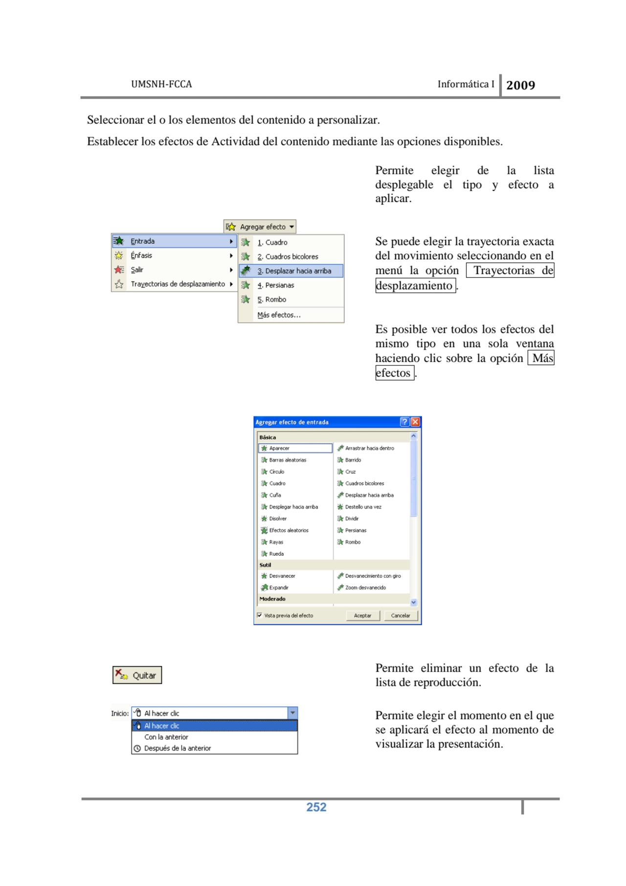 UMSNH-FCCA Informática I 2009
 252
Seleccionar el o los elementos del contenido a personalizar. 
…