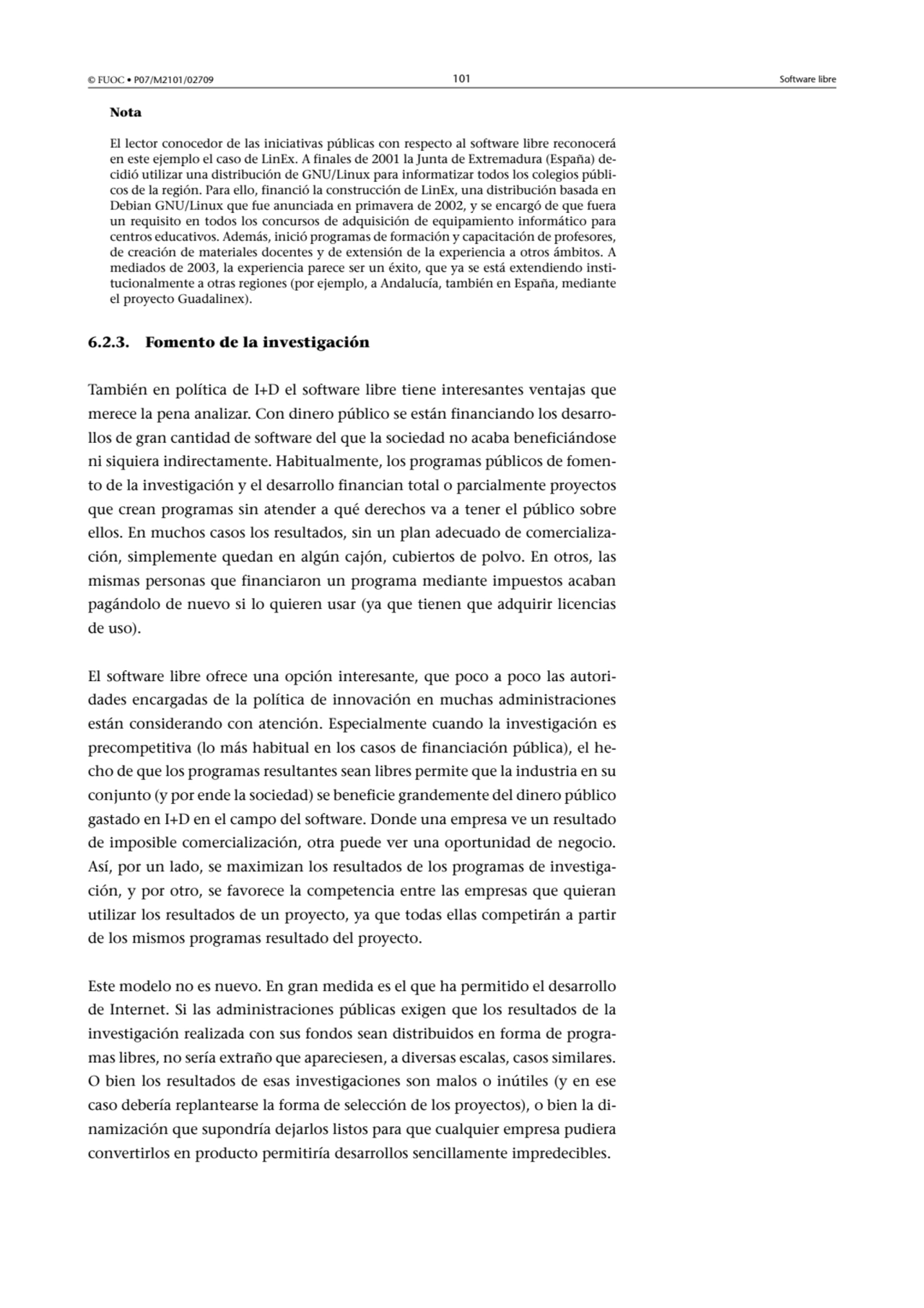 © FUOC • P07/M2101/02709 101 Software libre
Nota
El lector conocedor de las iniciativas públicas …