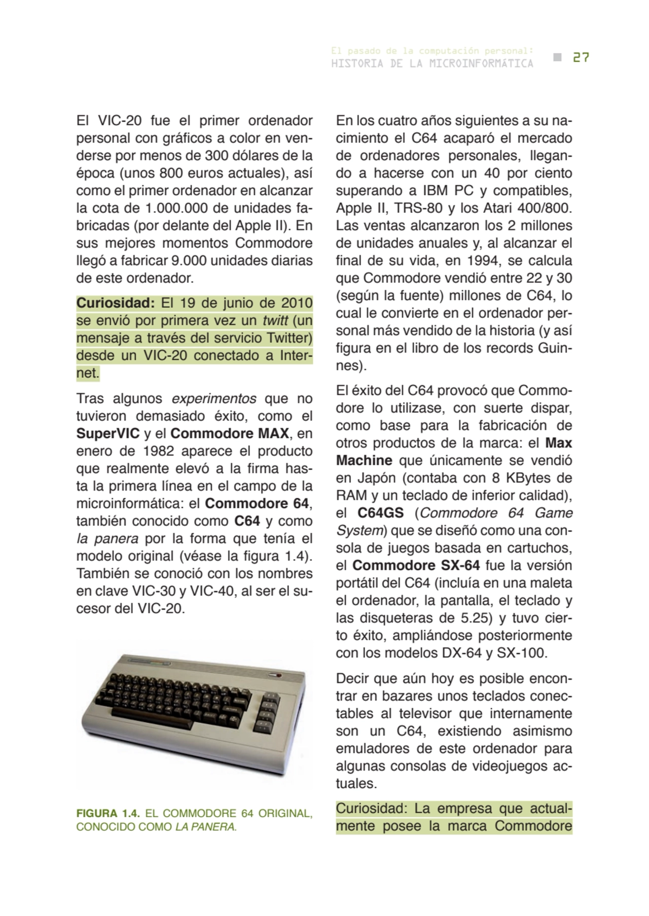 27 historia de la microinformática
el pasado de la computación personal:
El VIC-20 fue el primer …