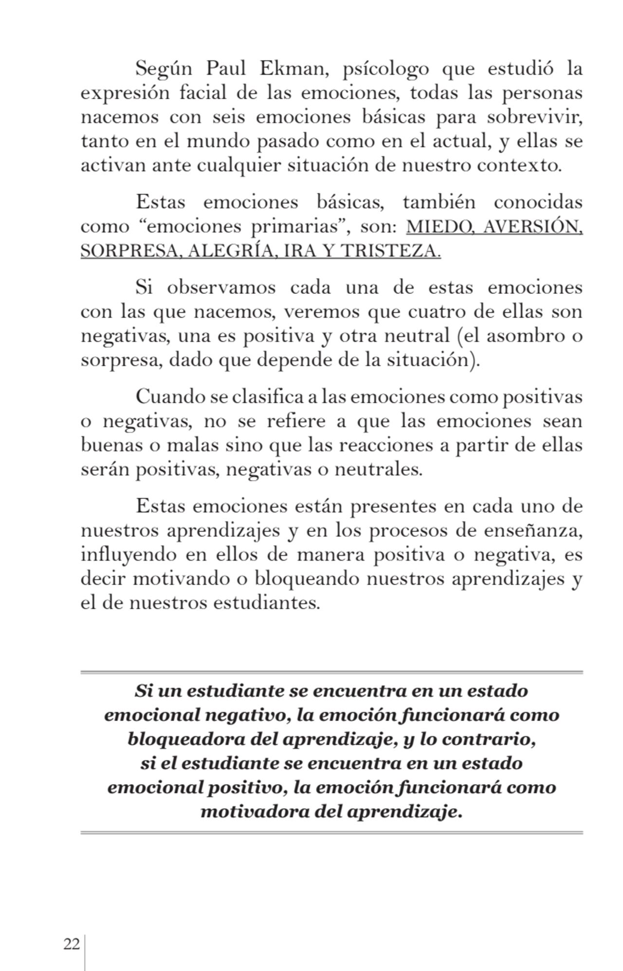 22 
Según Paul Ekman, psícologo que estudió la 
expresión facial de las emociones, todas las pers…