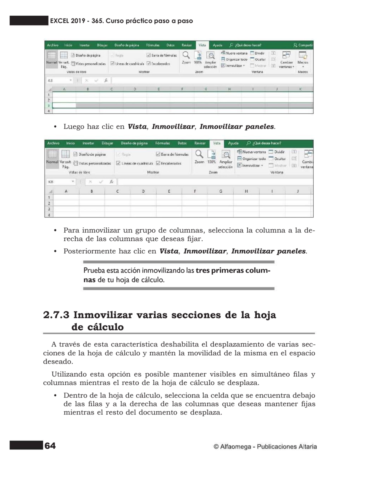 64
• Luego haz clic en Vista, Inmovilizar, Inmovilizar paneles.
• Para inmovilizar un grupo de co…