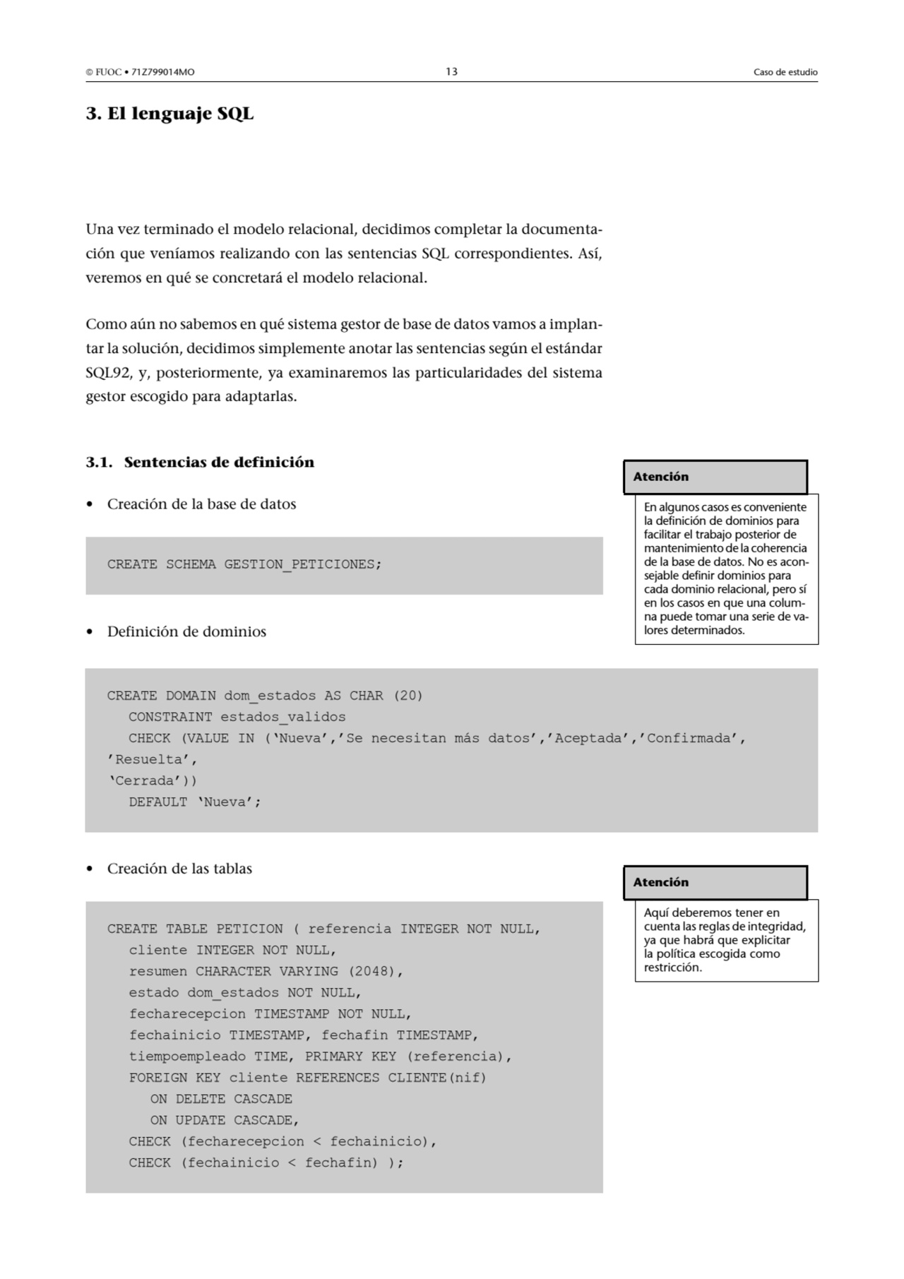  FUOC • 71Z799014MO 13 Caso de estudio
3. El lenguaje SQL
Una vez terminado el modelo relacional…