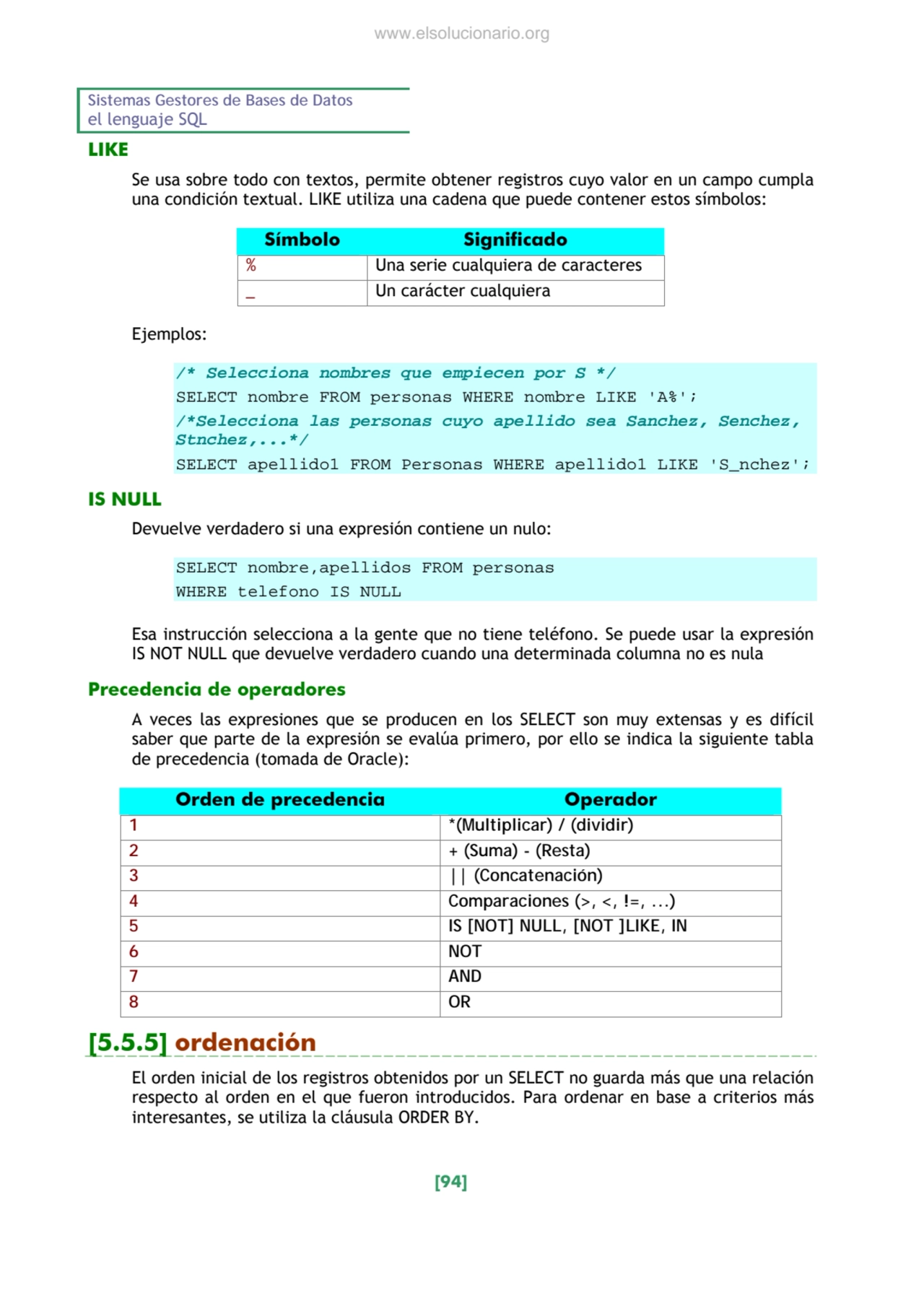 Sistemas Gestores de Bases de Datos 
el lenguaje SQL 
[94] 
LIKE 
Se usa sobre todo con textos,…