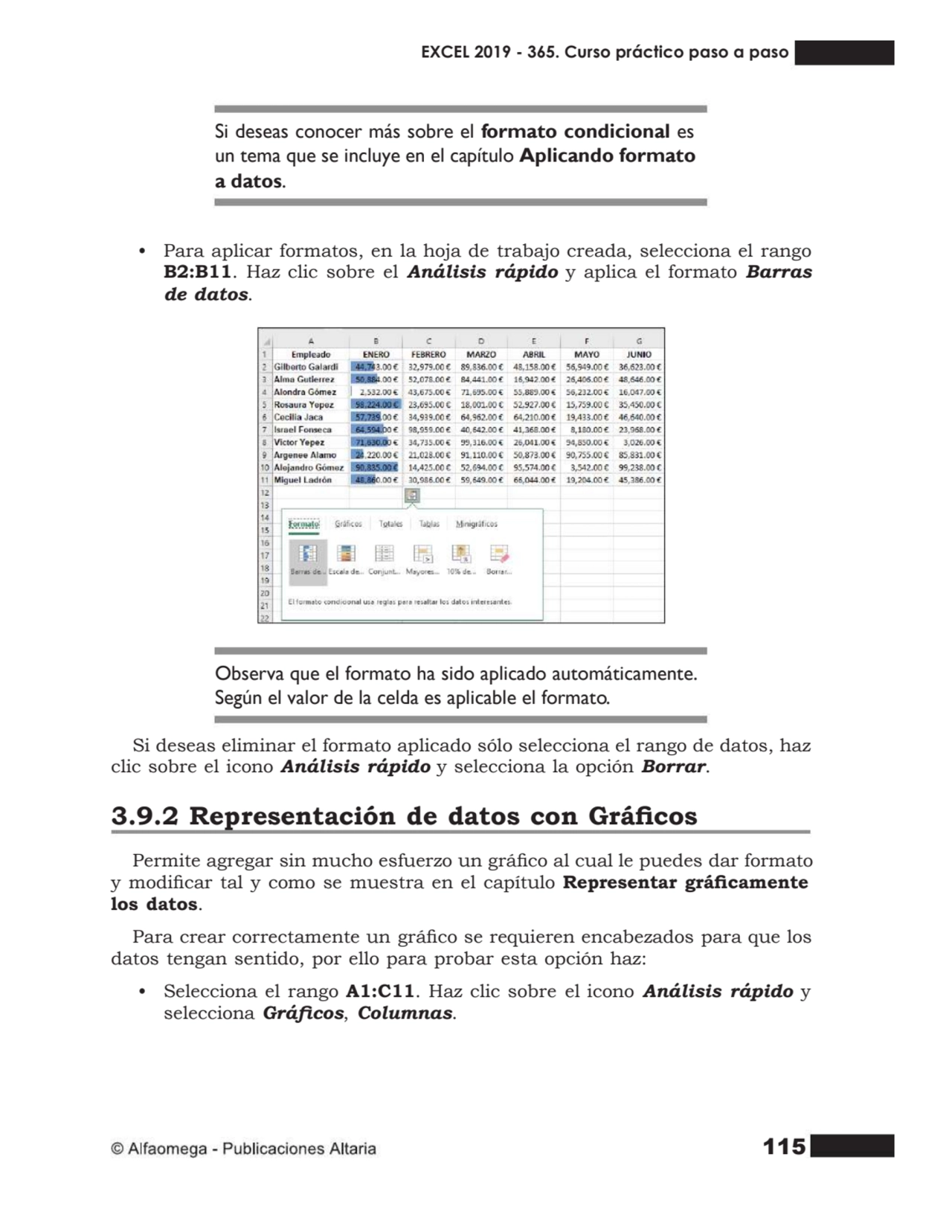 115
Si deseas conocer más sobre el formato condicional es
un tema que se incluye en el capítulo A…