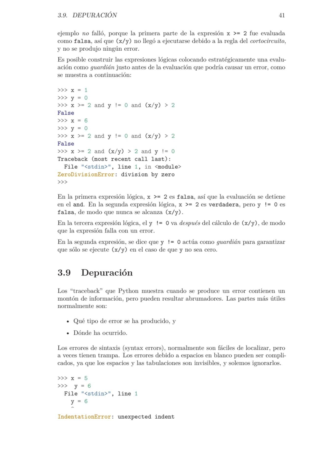 3.9. DEPURACIÓN 41
ejemplo no falló, porque la primera parte de la expresión x >= 2 fue evaluada
…