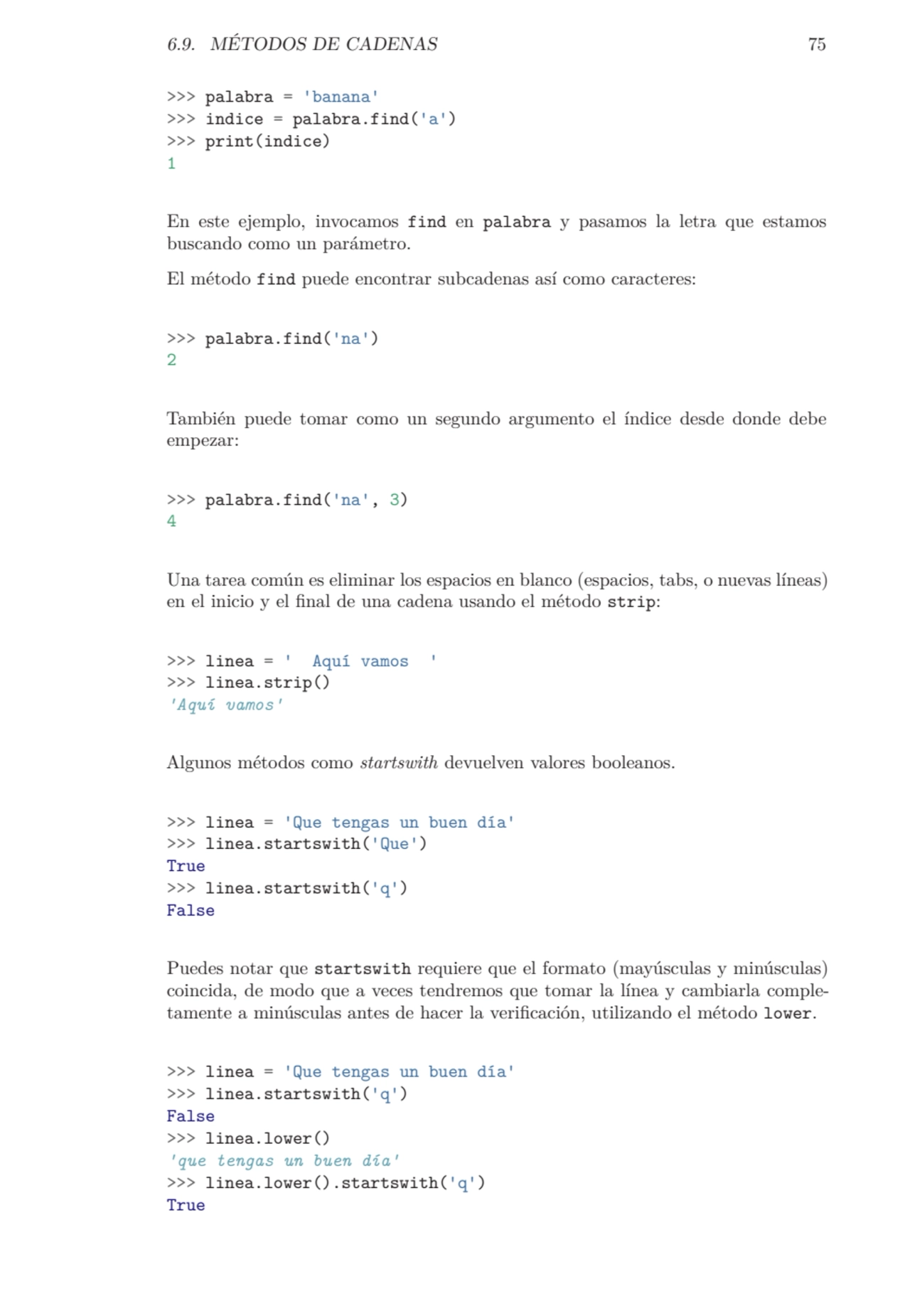 6.9. MÉTODOS DE CADENAS 75
>>> palabra = 'banana'
>>> indice = palabra.find('a')
>>> print(indic…