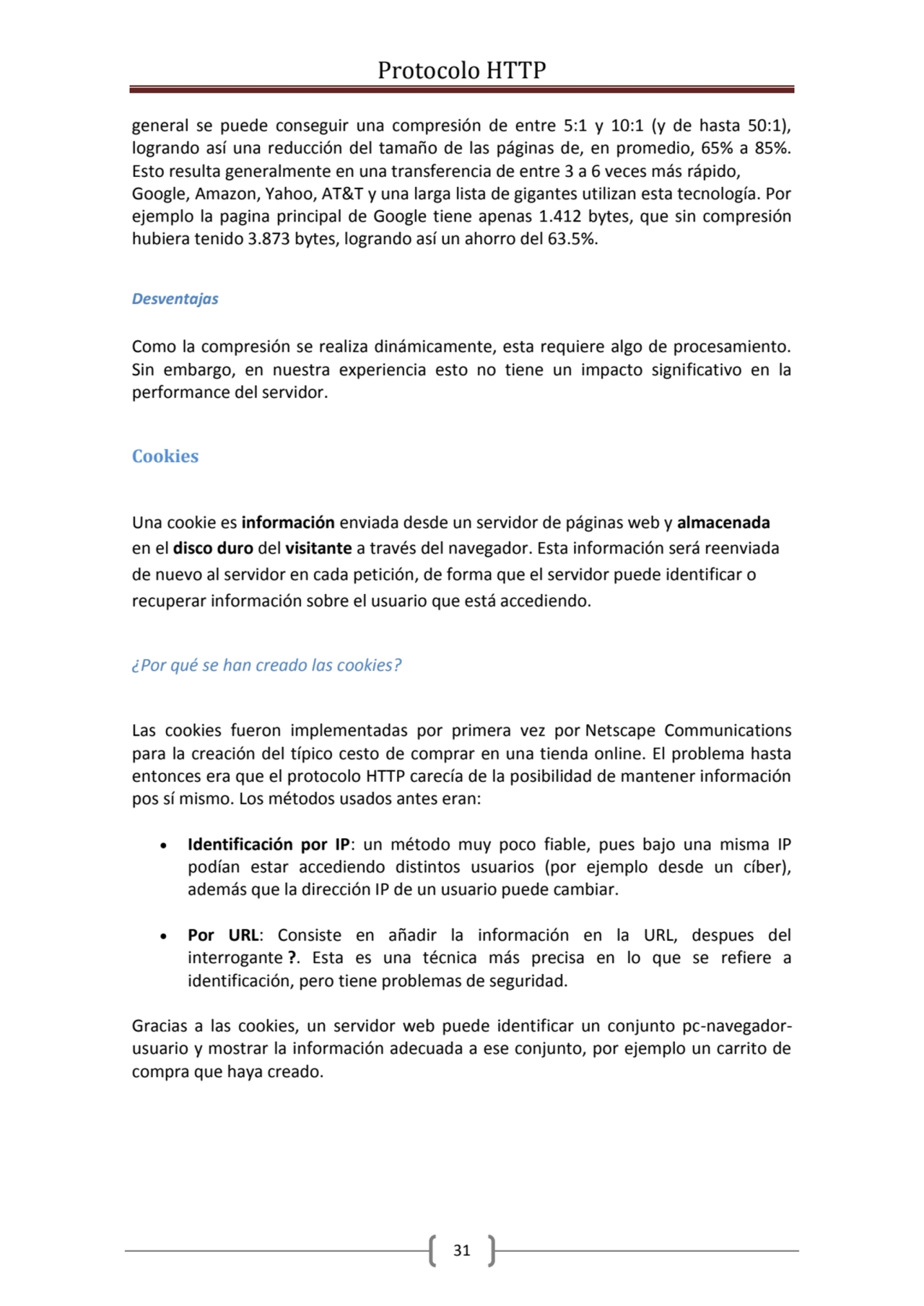 Protocolo HTTP
31
general se puede conseguir una compresión de entre 5:1 y 10:1 (y de hasta 50:1)…