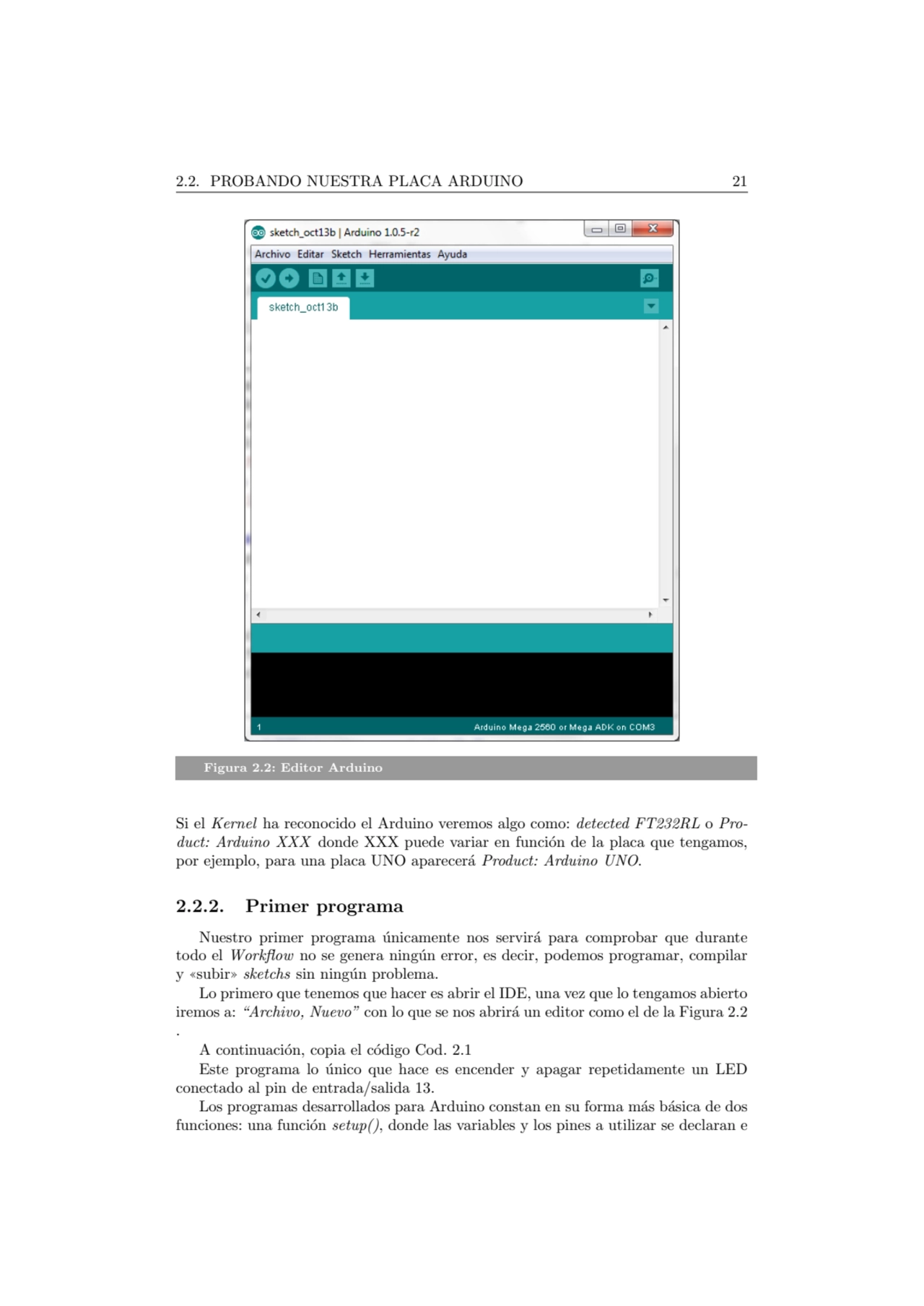 2.2. PROBANDO NUESTRA PLACA ARDUINO 21
Figura 2.2: Editor Arduino
Si el Kernel ha reconocido el A…