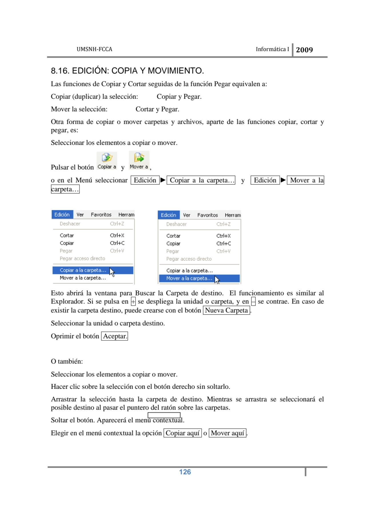 UMSNH-FCCA Informática I 2009
 126
8.16. EDICIÓN: COPIA Y MOVIMIENTO. 
Las funciones de Copiar y…