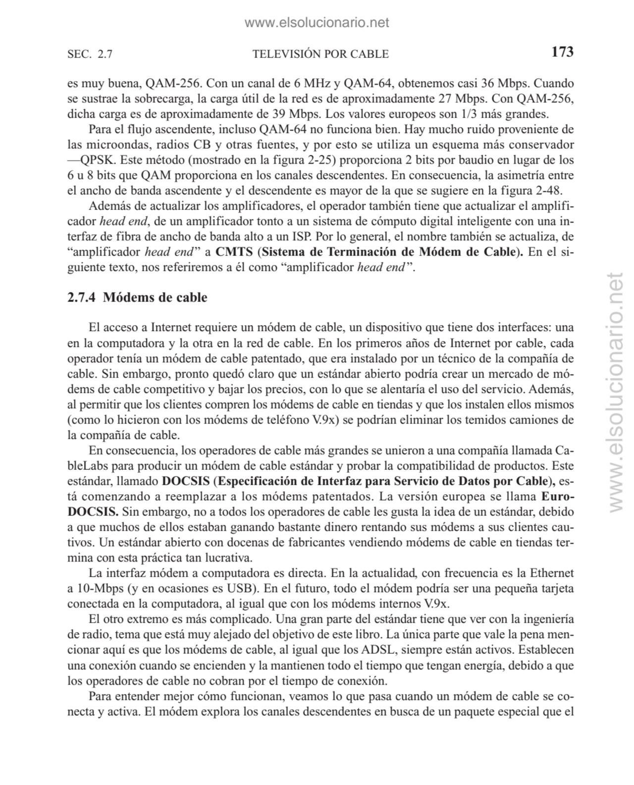 es muy buena, QAM-256. Con un canal de 6 MHz y QAM-64, obtenemos casi 36 Mbps. Cuando
se sustrae l…