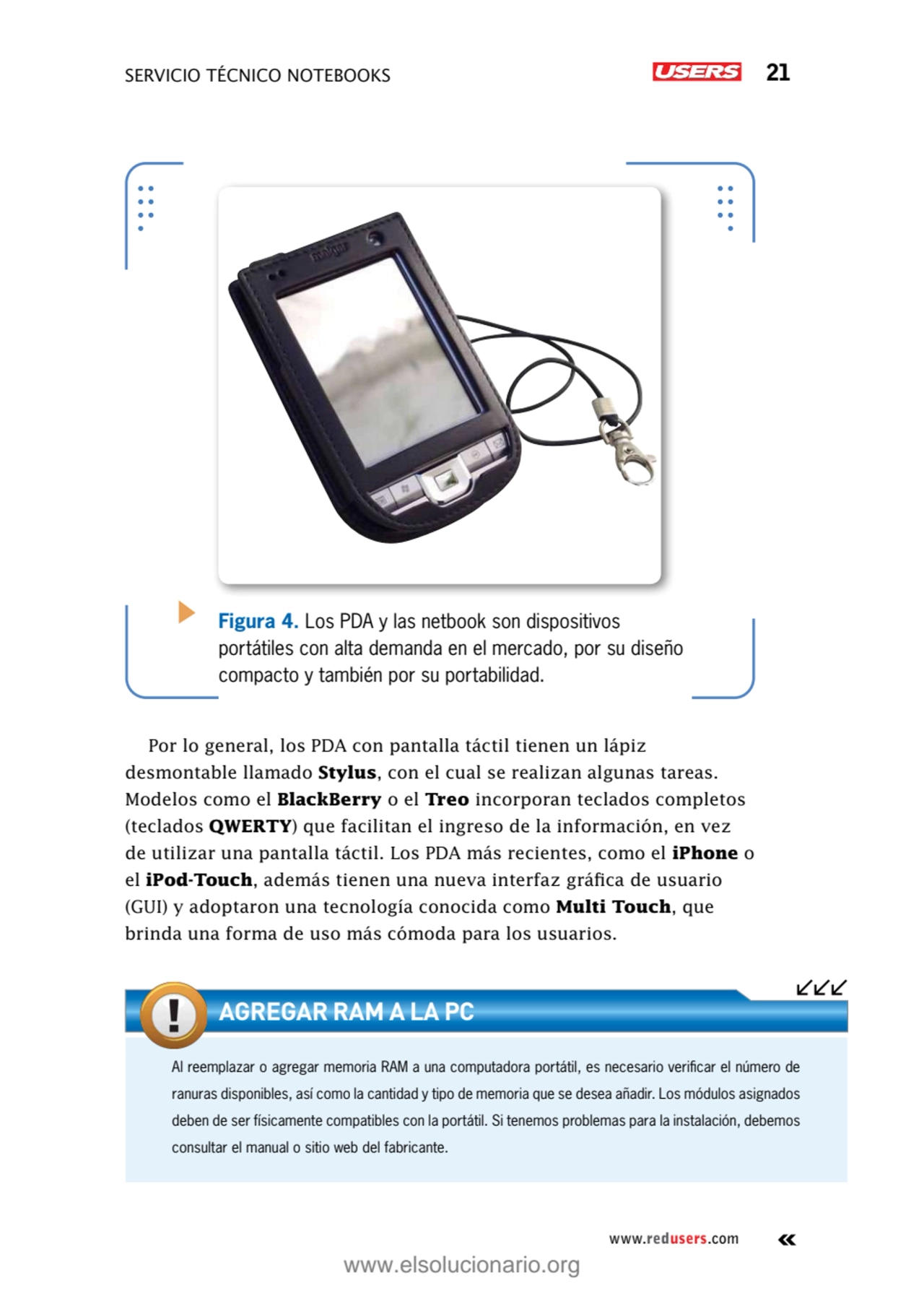 Servicio técnico notebooks 21
www.redusers.com
Figura 4. Los PDA y las netbook son dispositivos 
…