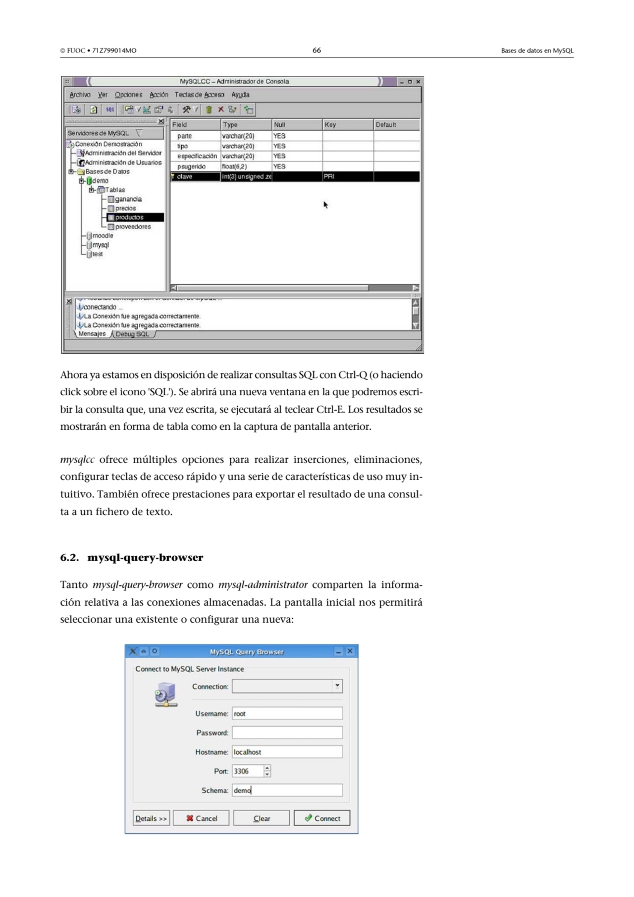  FUOC • 71Z799014MO 66 Bases de datos en MySQL
Ahora ya estamos en disposición de realizar consul…