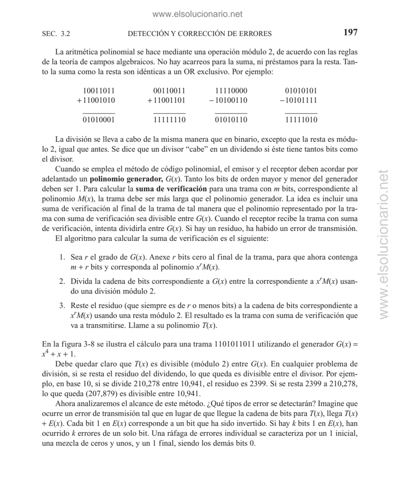 La aritmética polinomial se hace mediante una operación módulo 2, de acuerdo con las reglas
de la …