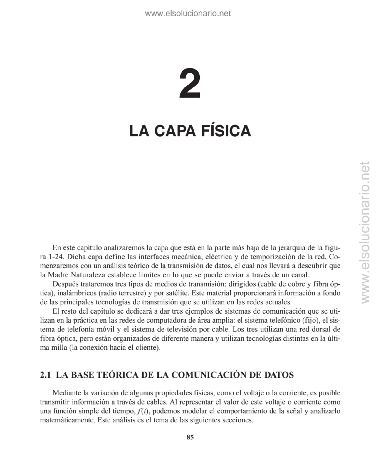 En este capítulo analizaremos la capa que está en la parte más baja de la jerarquía de la figura 1…
