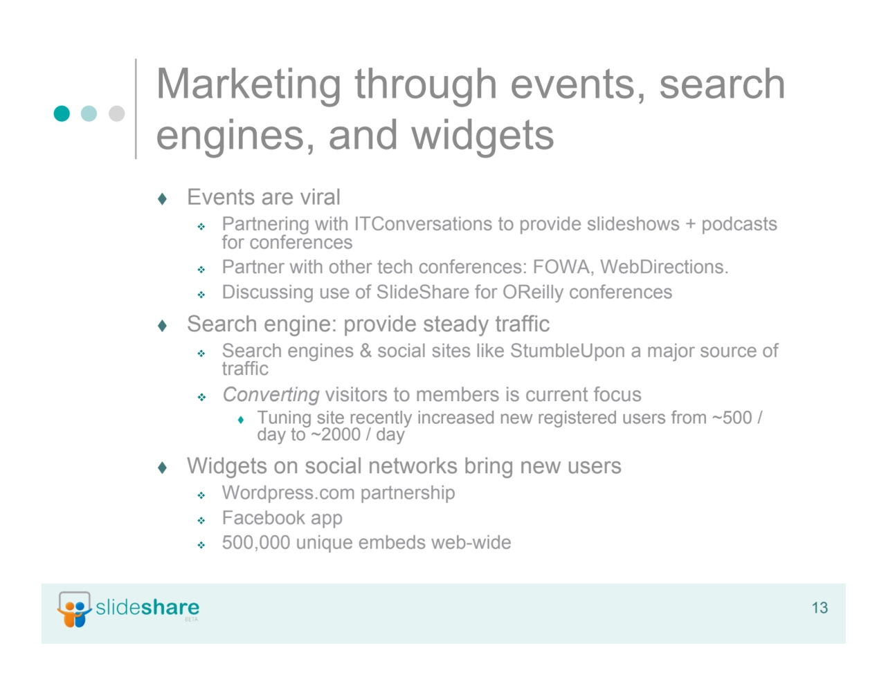 13
Marketing through events, search
engines, and widgets
 Events are viral
 Partnering with I…