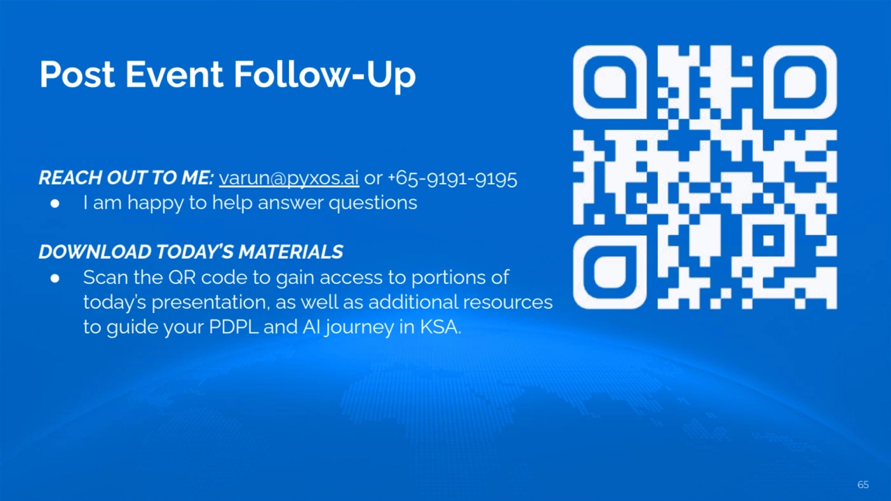 Post Event Follow-Up
REACH OUT TO ME: varun@pyxos.ai or +65-9191-9195
● I am happy to help answer…