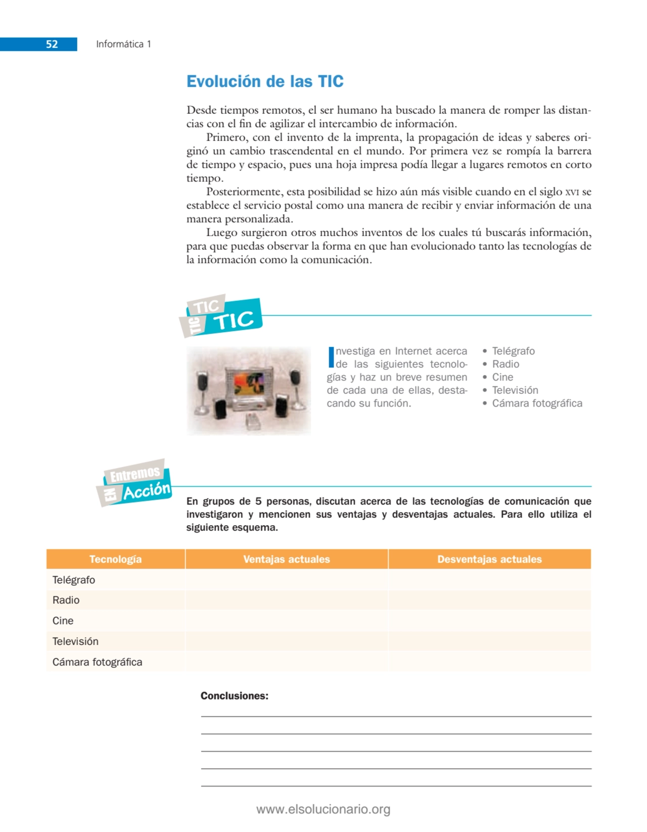 52 Informática 1
Evolución de las TIC
Desde tiempos remotos, el ser humano ha buscado la manera d…