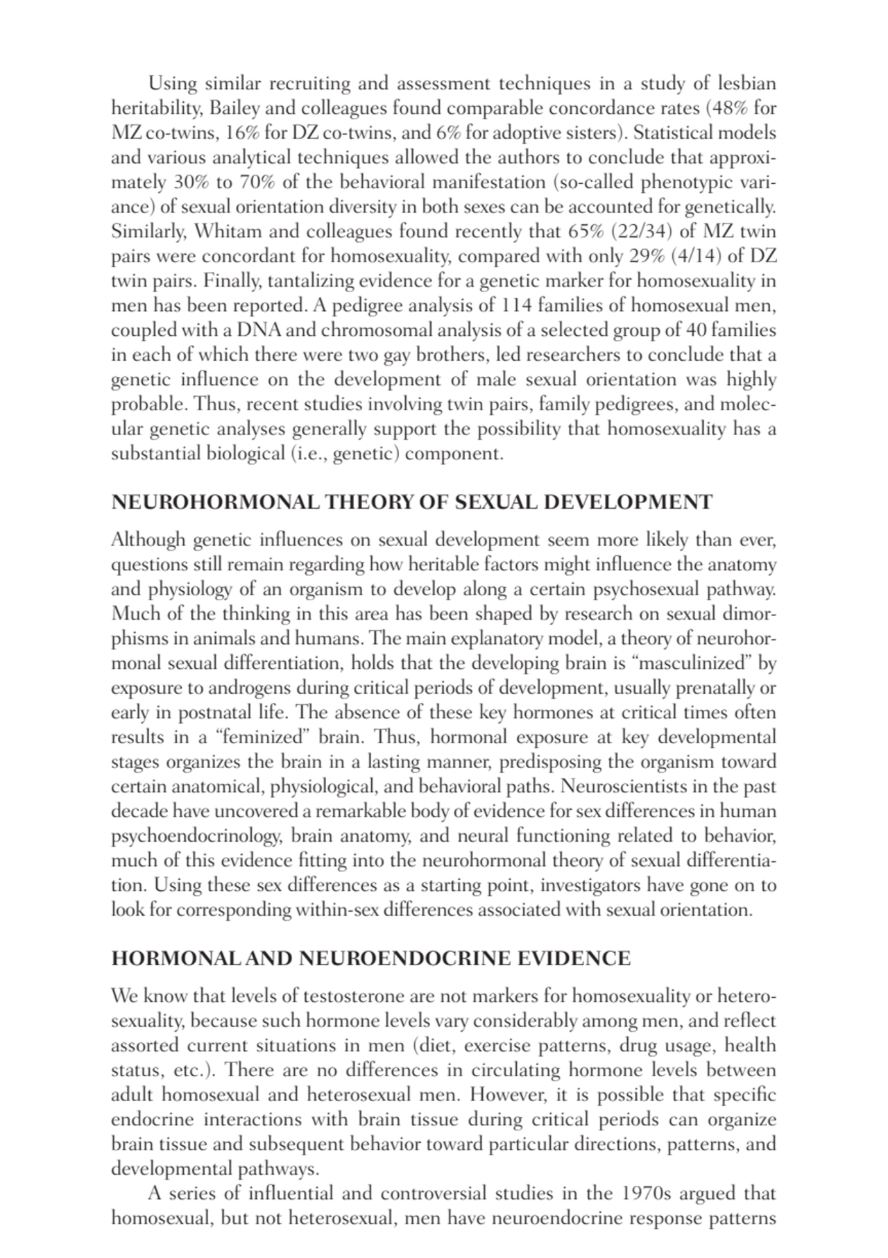 Using similar recruiting and assessment techniques in a study of lesbian
heritability, Bailey and …