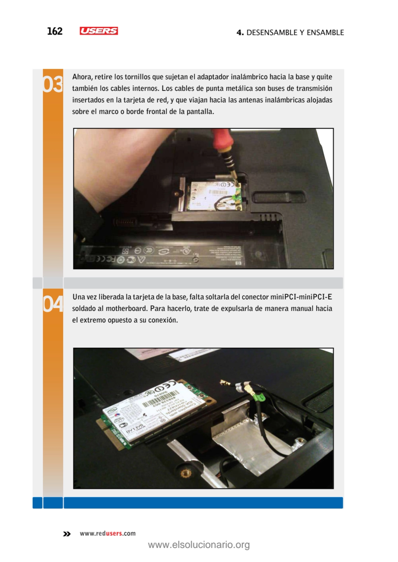 162 4. Desensamble y ensamble
www.redusers.com
Ahora, retire los tornillos que sujetan el adaptad…