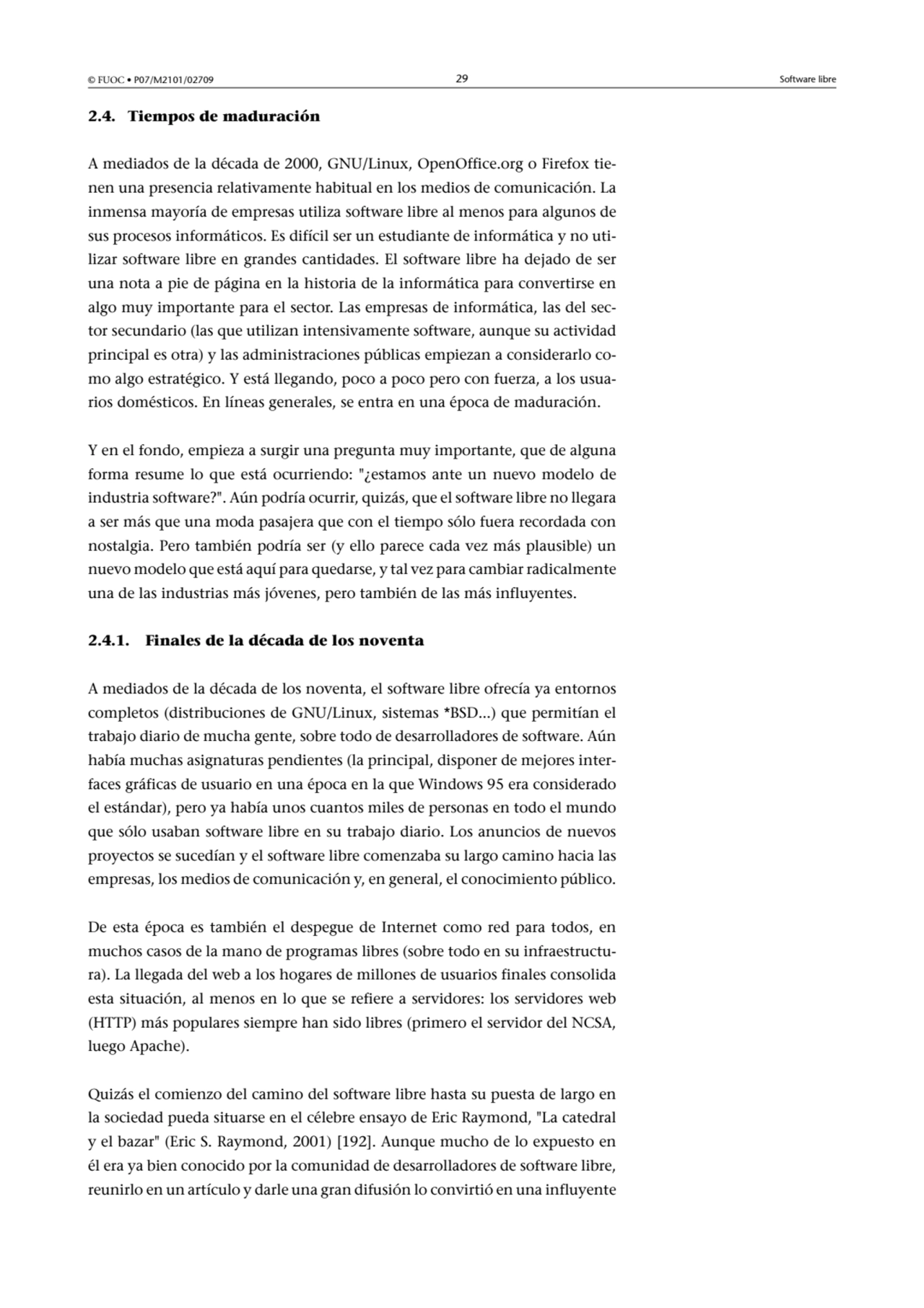 © FUOC • P07/M2101/02709 29 Software libre
2.4. Tiempos de maduración
A mediados de la década de …