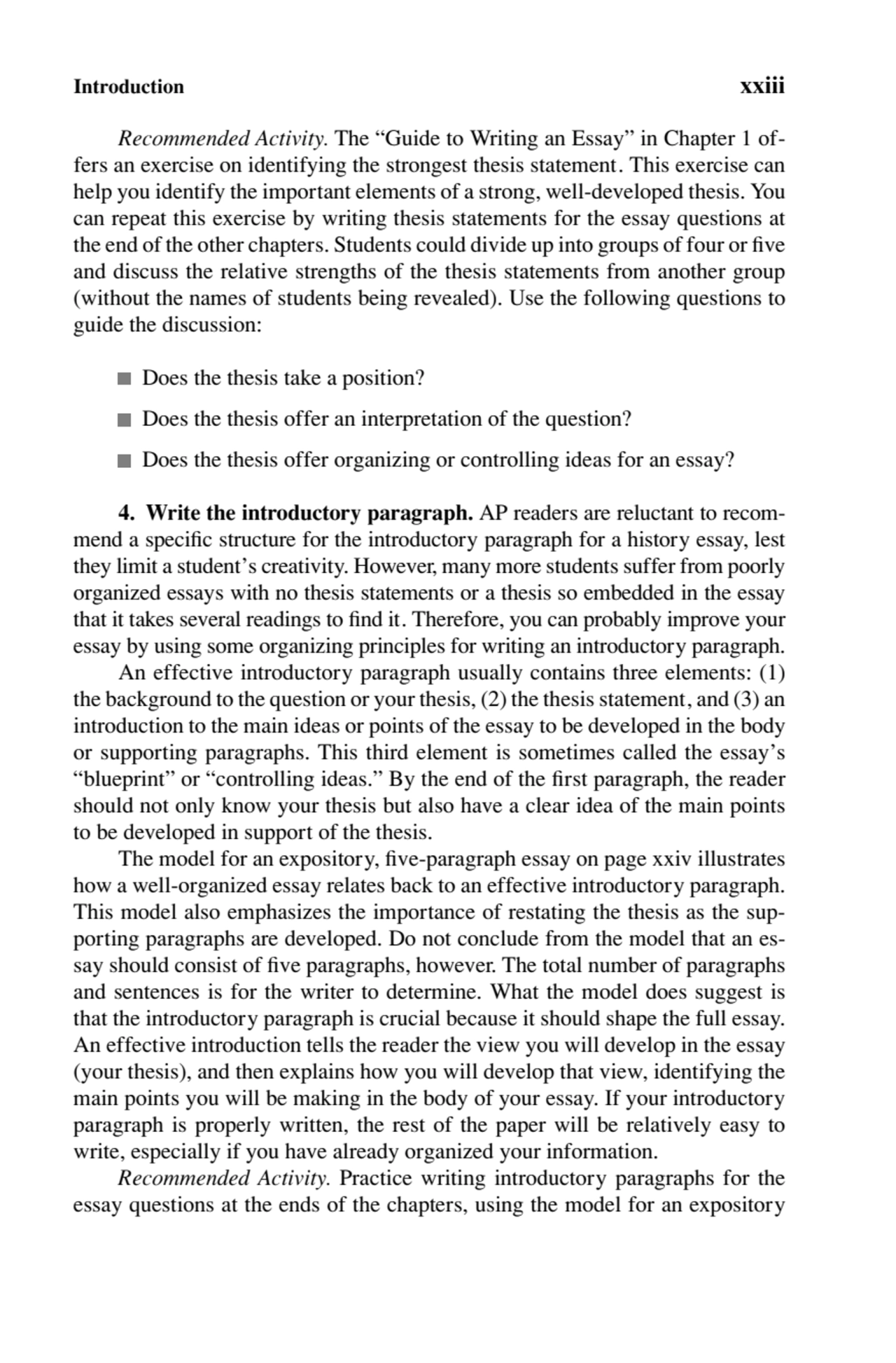 Introduction xxiii
Recommended Activity. The “Guide to Writing an Essay” in Chapter 1 offers an e…