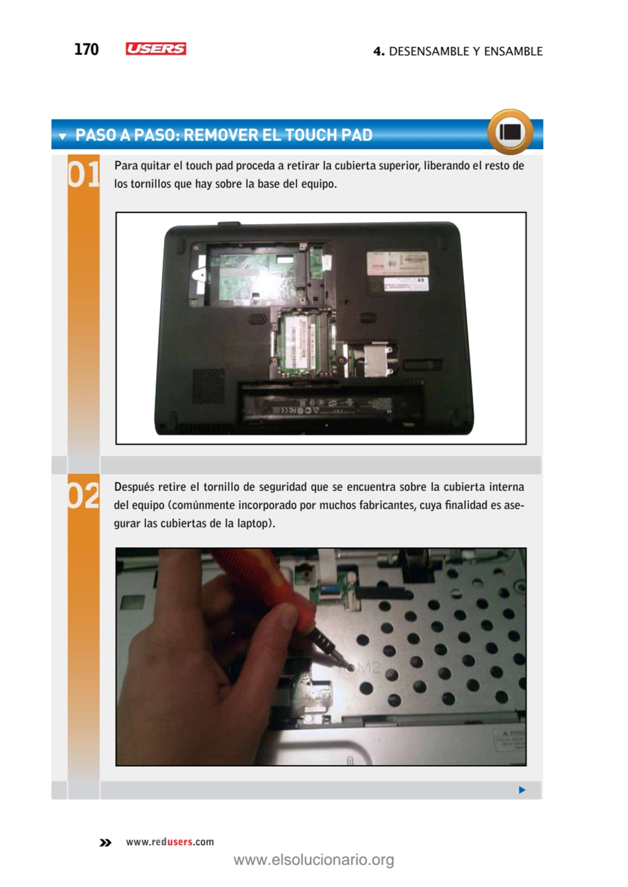 170 4. Desensamble y ensamble
www.redusers.com
paso a paso: Remover el touch pad
Para quitar el …