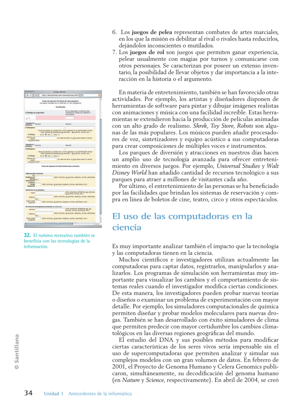 © Santillana
34 Unidad 1 Antecedentes de la informática
6. Los juegos de pelea representan combat…