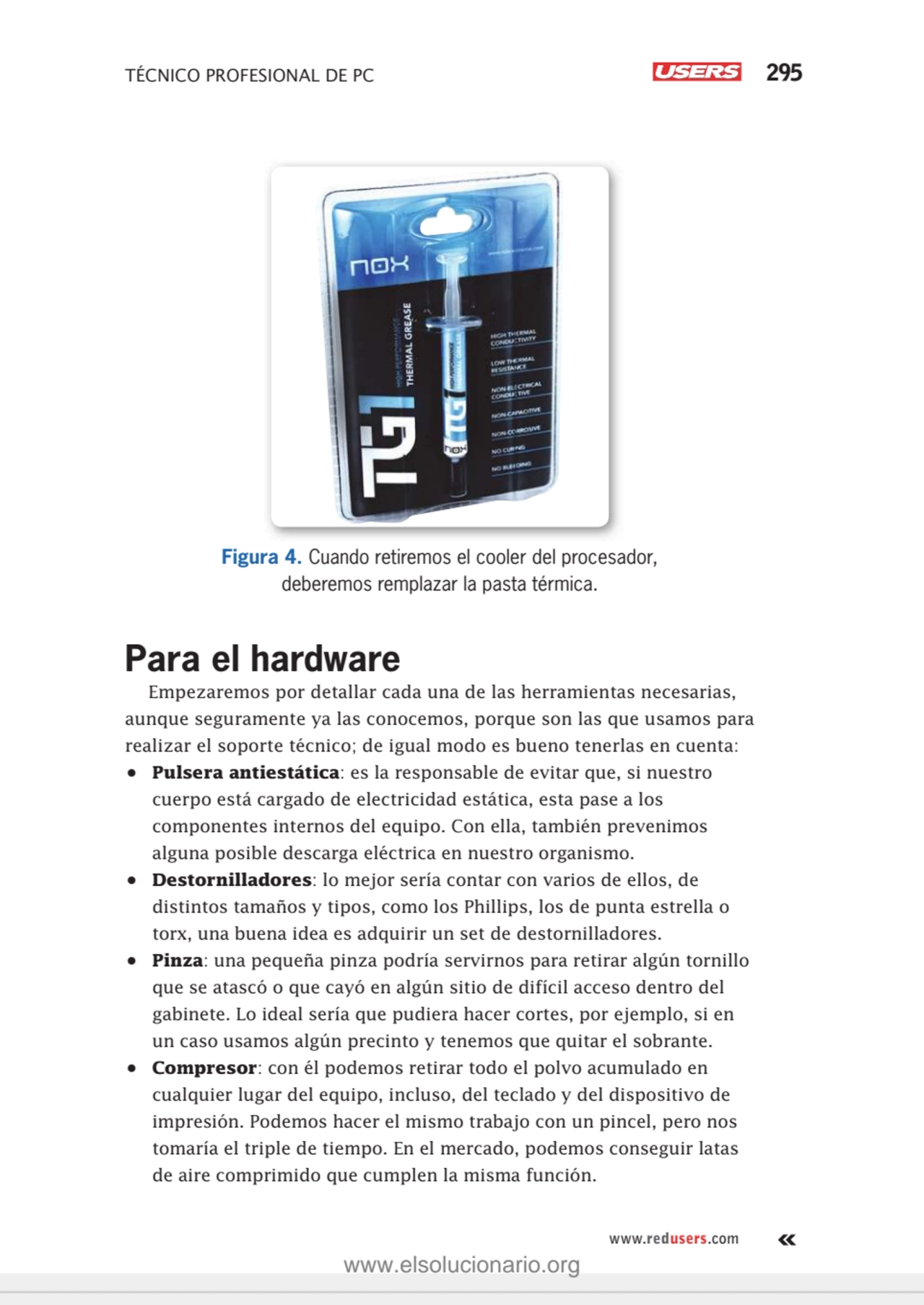 TÉCNICO PROFESIONAL DE PC 295
www.redusers.com
Figura 4. Cuando retiremos el cooler del procesado…