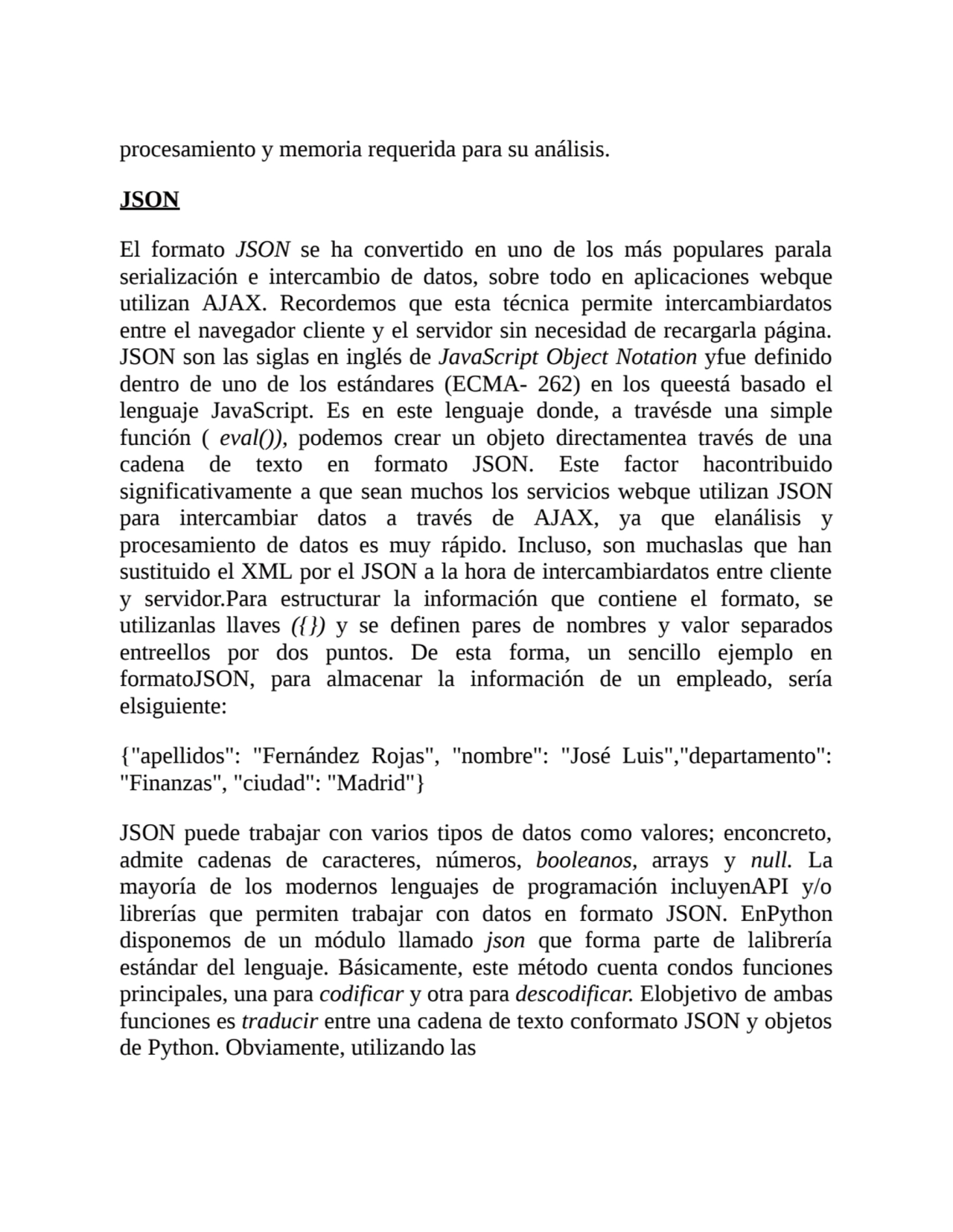 procesamiento y memoria requerida para su análisis.
JSON
El formato JSON se ha convertido en uno …