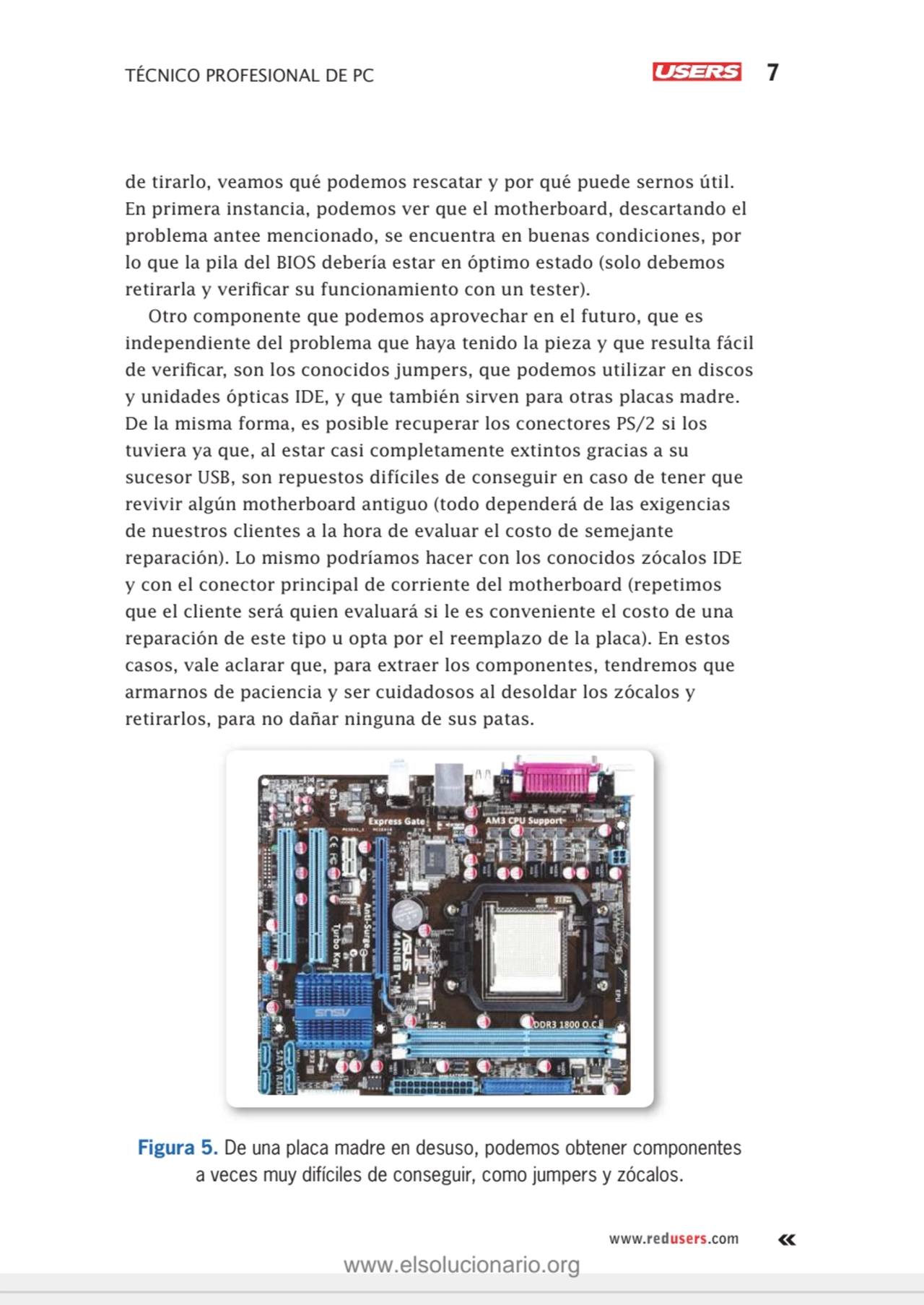 TÉCNICO PROFESIONAL DE PC 7
www.redusers.com
de tirarlo, veamos qué podemos rescatar y por qué pu…