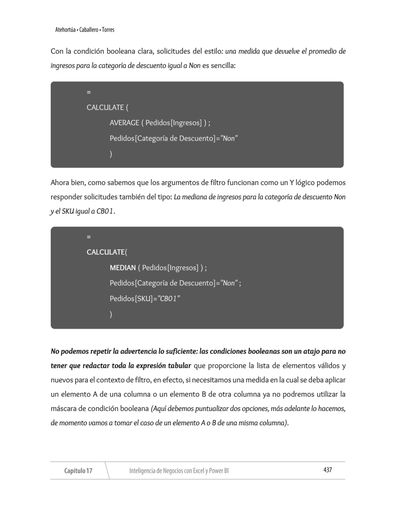 Con la condición booleana clara, solicitudes del estilo: una medida que devuelve el promedio de 
i…