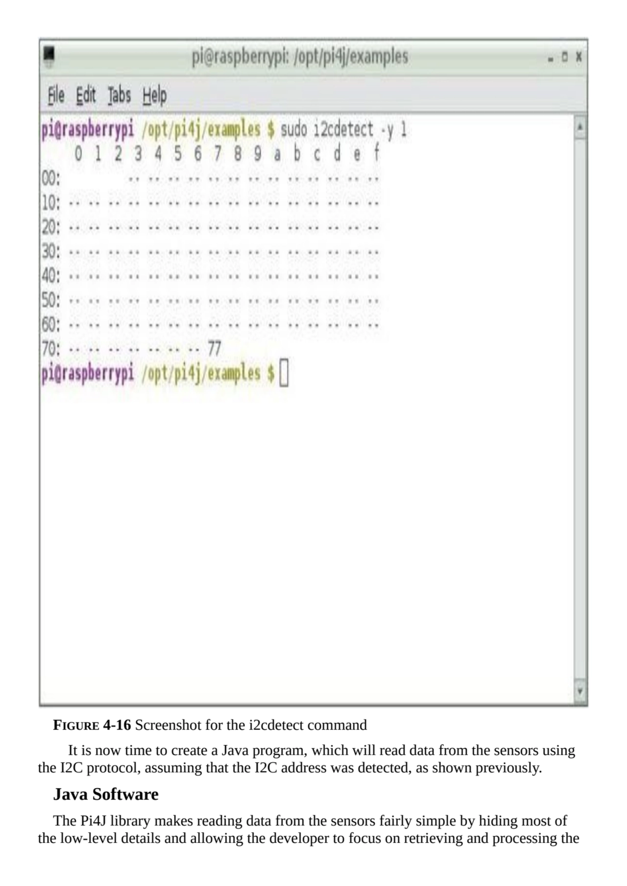 FIGURE 4-16 Screenshot for the i2cdetect command
It is now time to create a Java program, which wi…