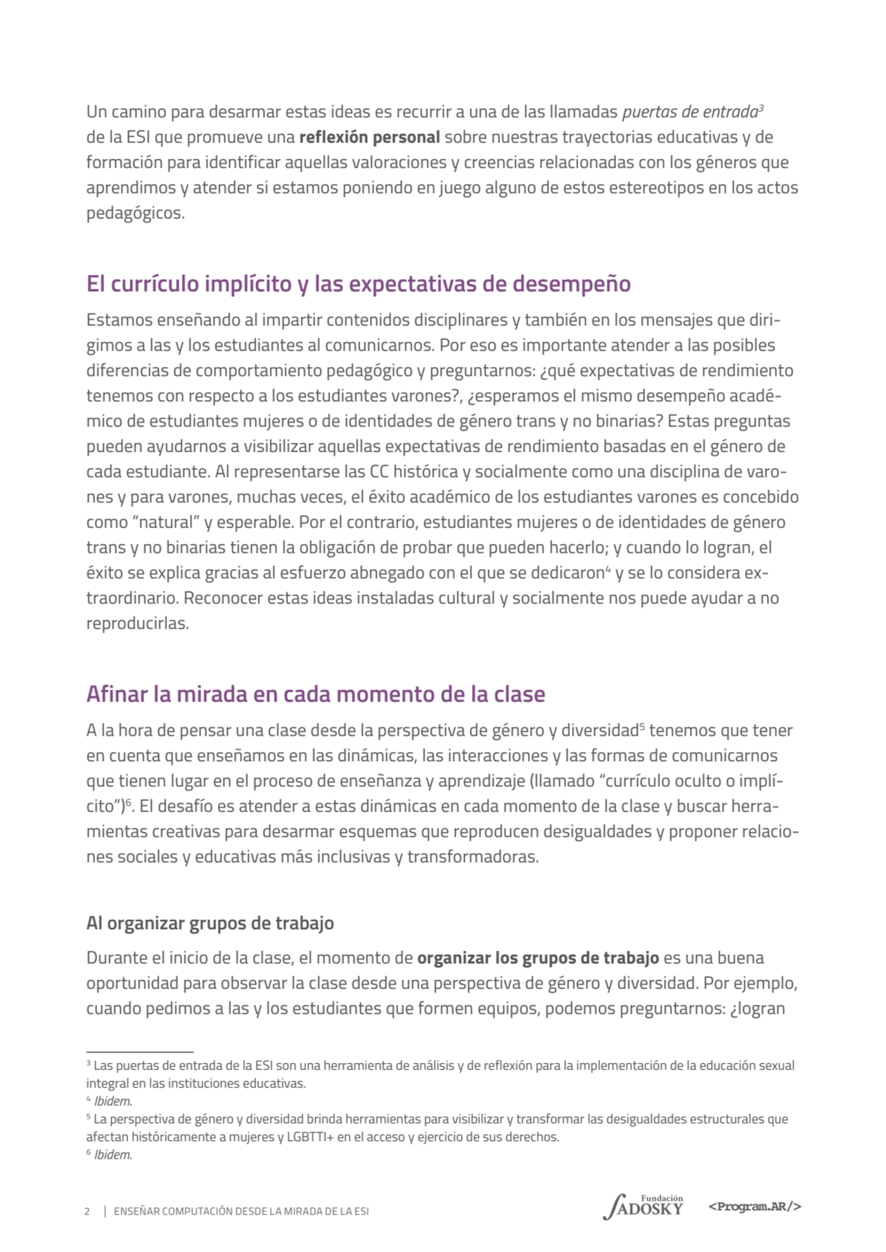 2 ENSEÑAR COMPUTACIÓN DESDE LA MIRADA DE LA ESI
Un camino para desarmar estas ideas es recurrir a …