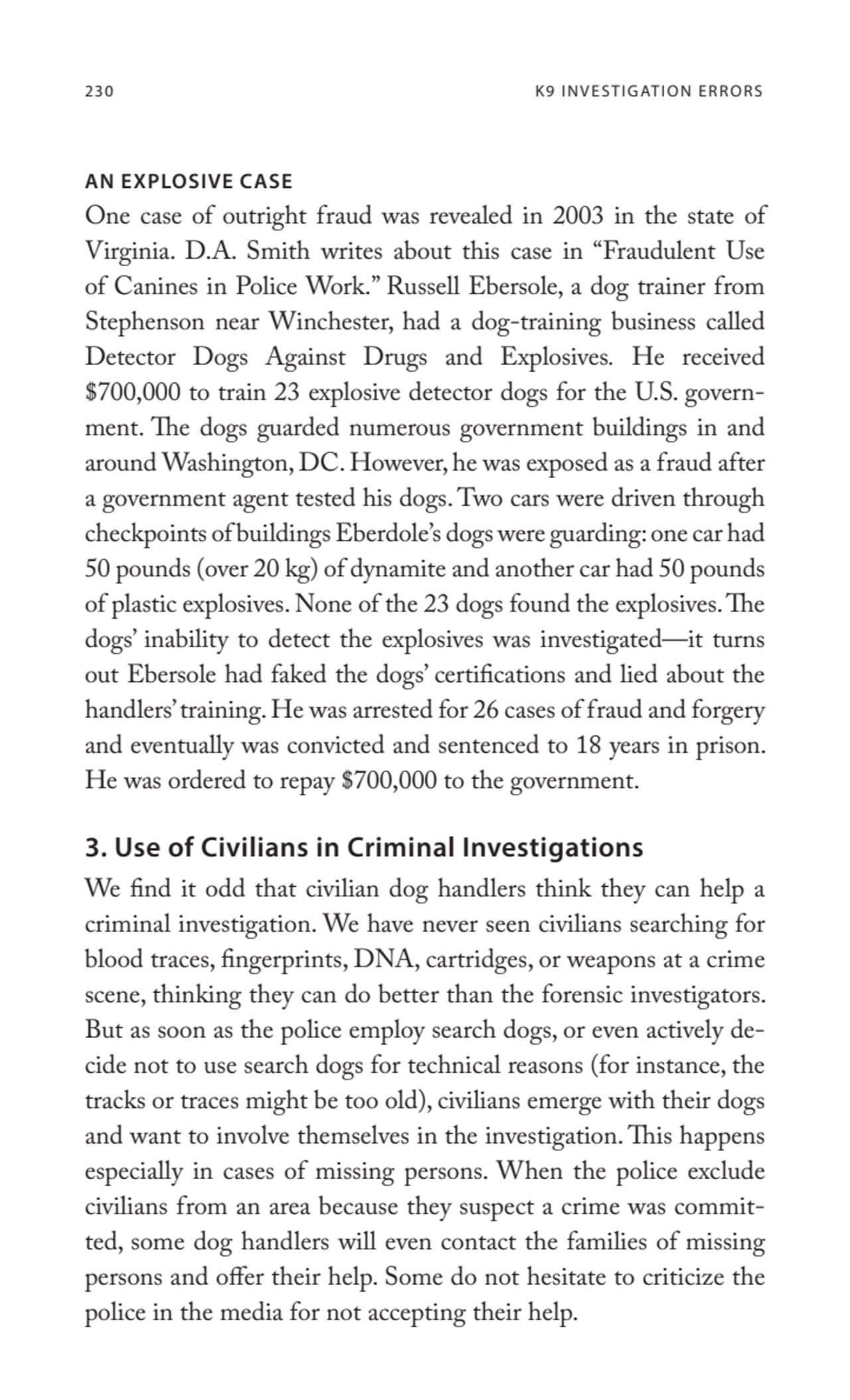 230 K9 INVESTIGATION ERRORS
AN EXPLOSIVE CASE
One case of outright fraud was revealed in 2003 in …