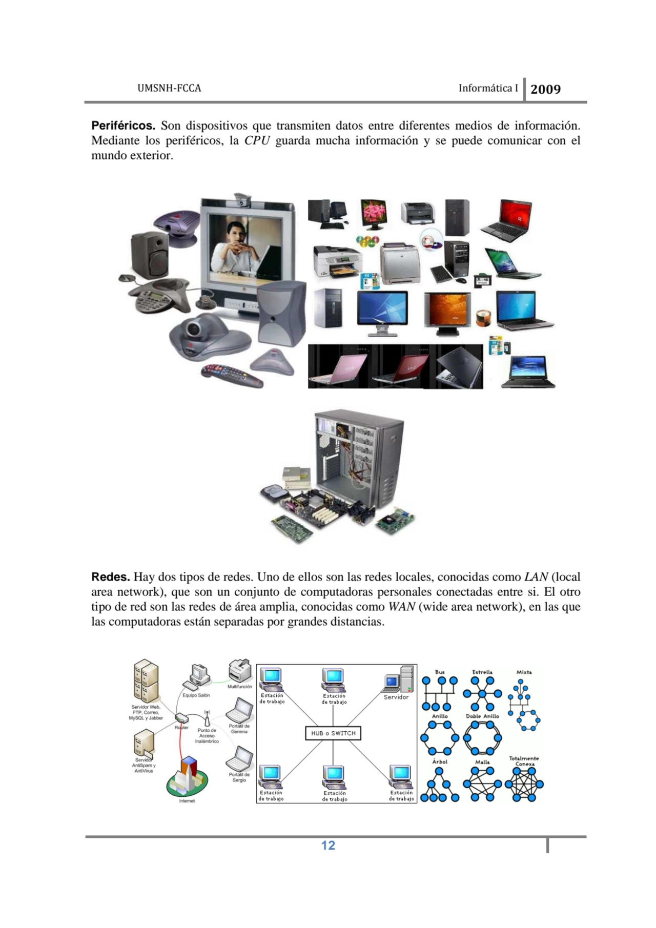 UMSNH-FCCA Informática 
 
Periféricos. Son dispositivos que transmiten datos entre diferentes med…