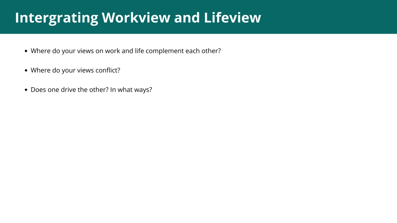 1
Where do your views on work and life complement each other?
Where do your views conflict?
Does…