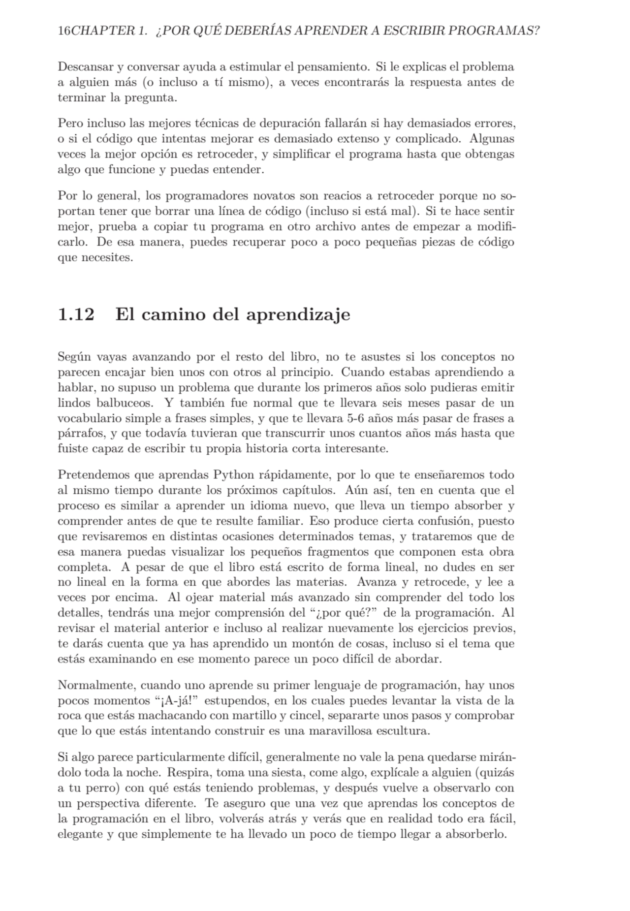 16CHAPTER 1. ¿POR QUÉ DEBERÍAS APRENDER A ESCRIBIR PROGRAMAS?
Descansar y conversar ayuda a estimu…