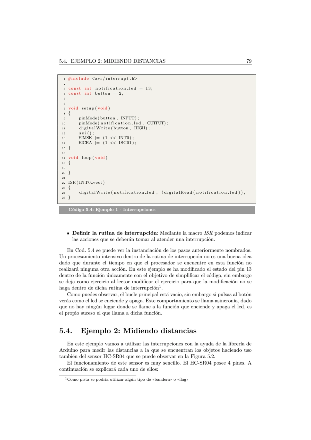 5.4. EJEMPLO 2: MIDIENDO DISTANCIAS 79
1 #i n cl u d e <avr / i n t e r r u p t . h>
2
3 c o n s…