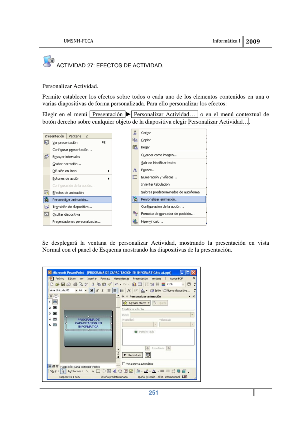 UMSNH-FCCA Informática I 2009
 251
 ACTIVIDAD 27: EFECTOS DE ACTIVIDAD. 
Personalizar Actividad.…