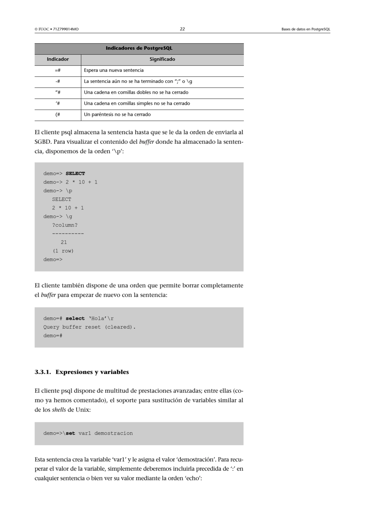  FUOC • 71Z799014MO 22 Bases de datos en PostgreSQL
El cliente psql almacena la sentencia hasta q…