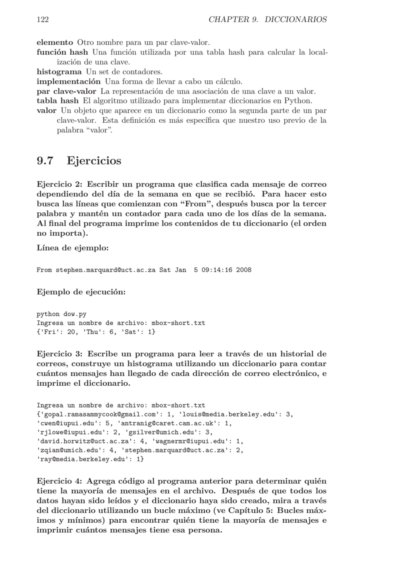 122 CHAPTER 9. DICCIONARIOS
elemento Otro nombre para un par clave-valor.
función hash Una funció…