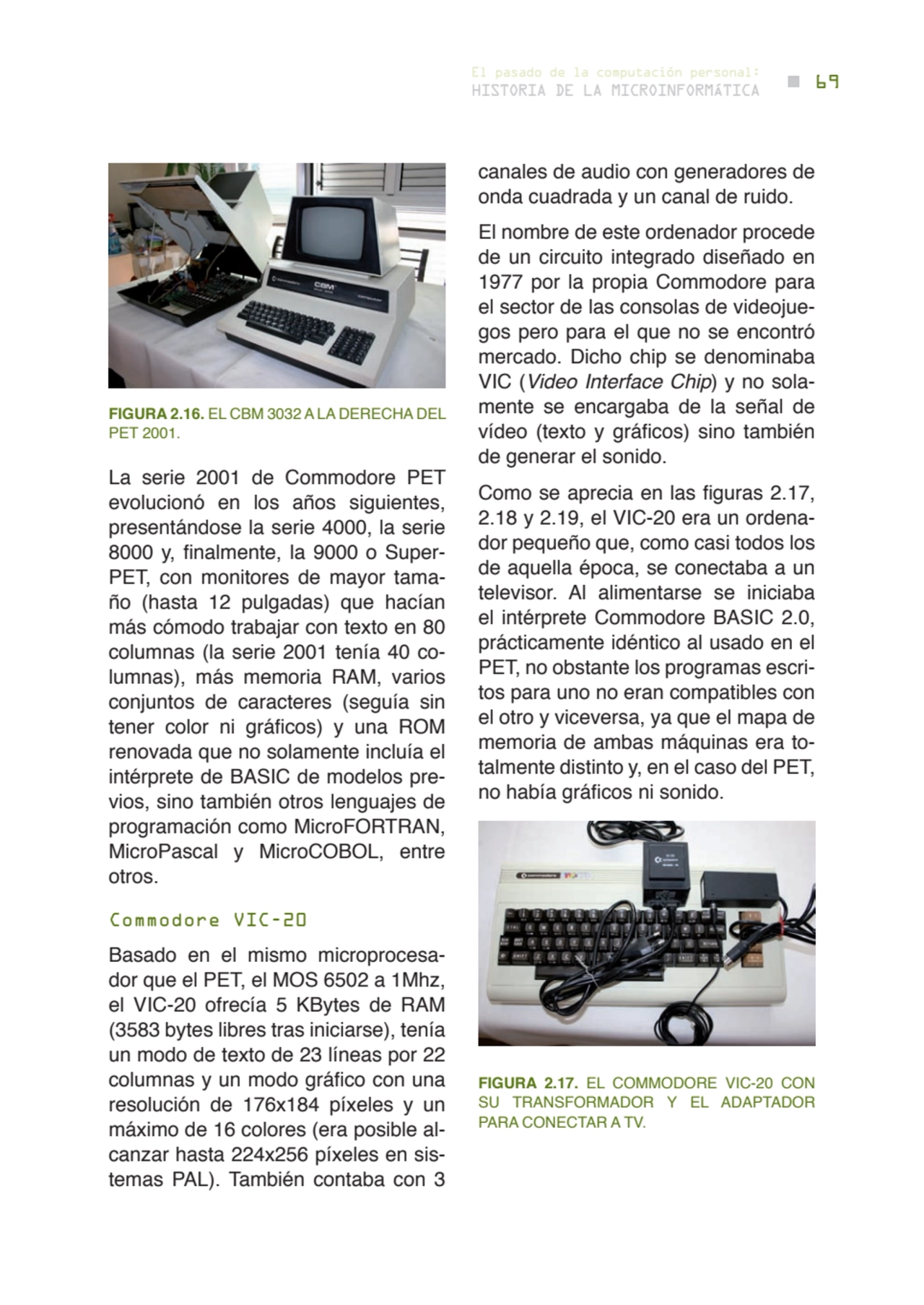 69 historia de la microinformática
el pasado de la computación personal:
FIGUrA 2.16. EL CBM 3032…