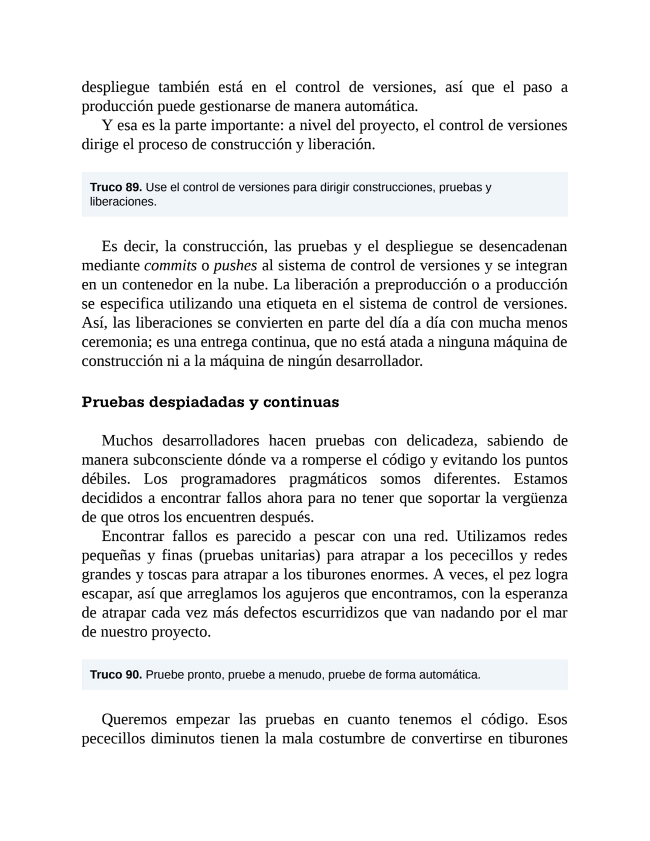 despliegue también está en el control de versiones, así que el paso a
producción puede gestionarse…