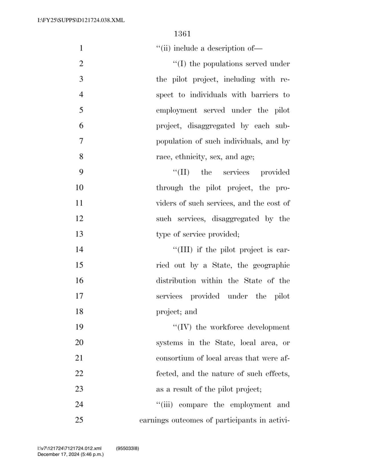 1361 
1 ‘‘(ii) include a description of— 
2 ‘‘(I) the populations served under 
3 the pilot proj…